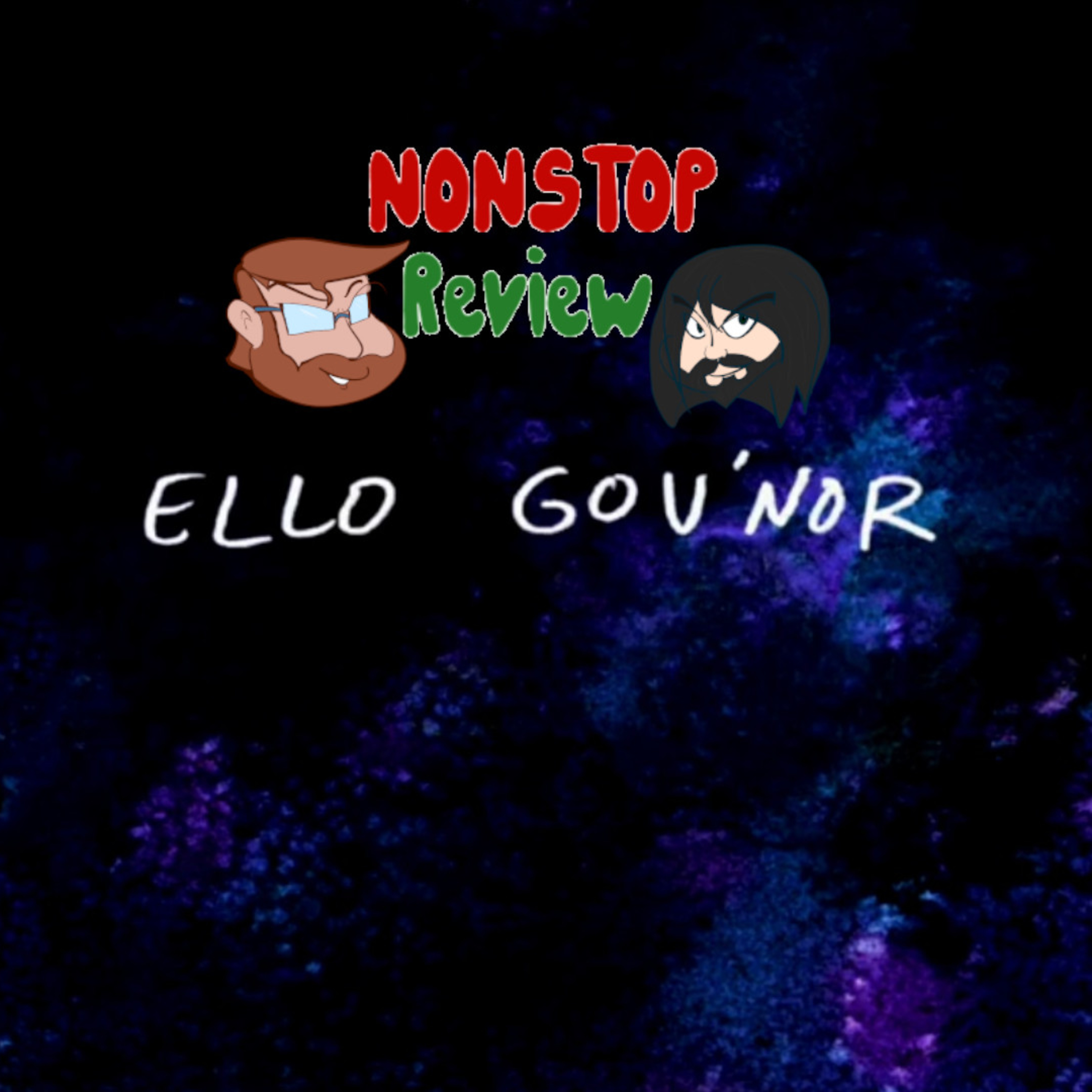 Nonstop Review Episode 140: Ello Guv'nor episode artwork