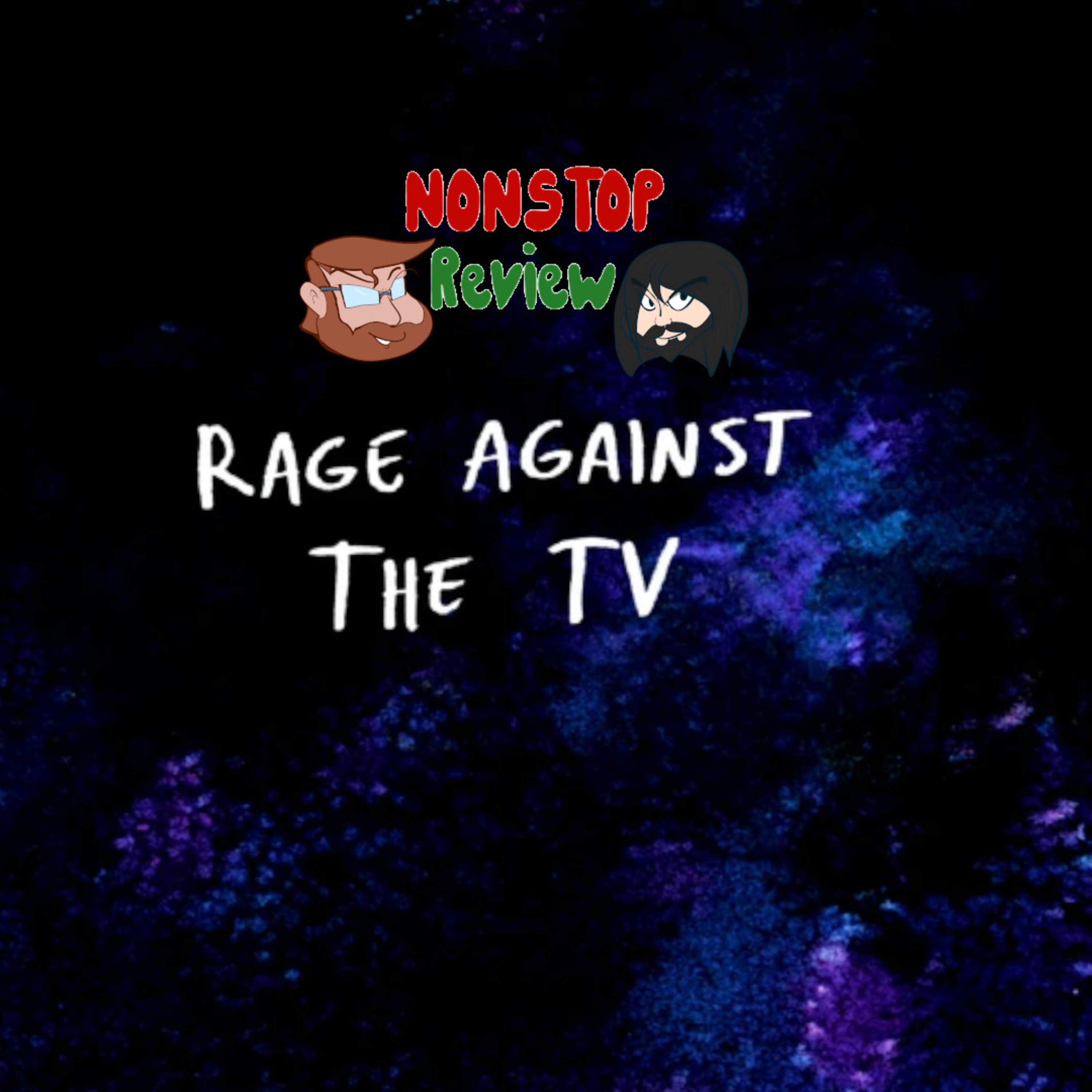 Nonstop Review Episode 147: Rage Against the T.V. episode artwork