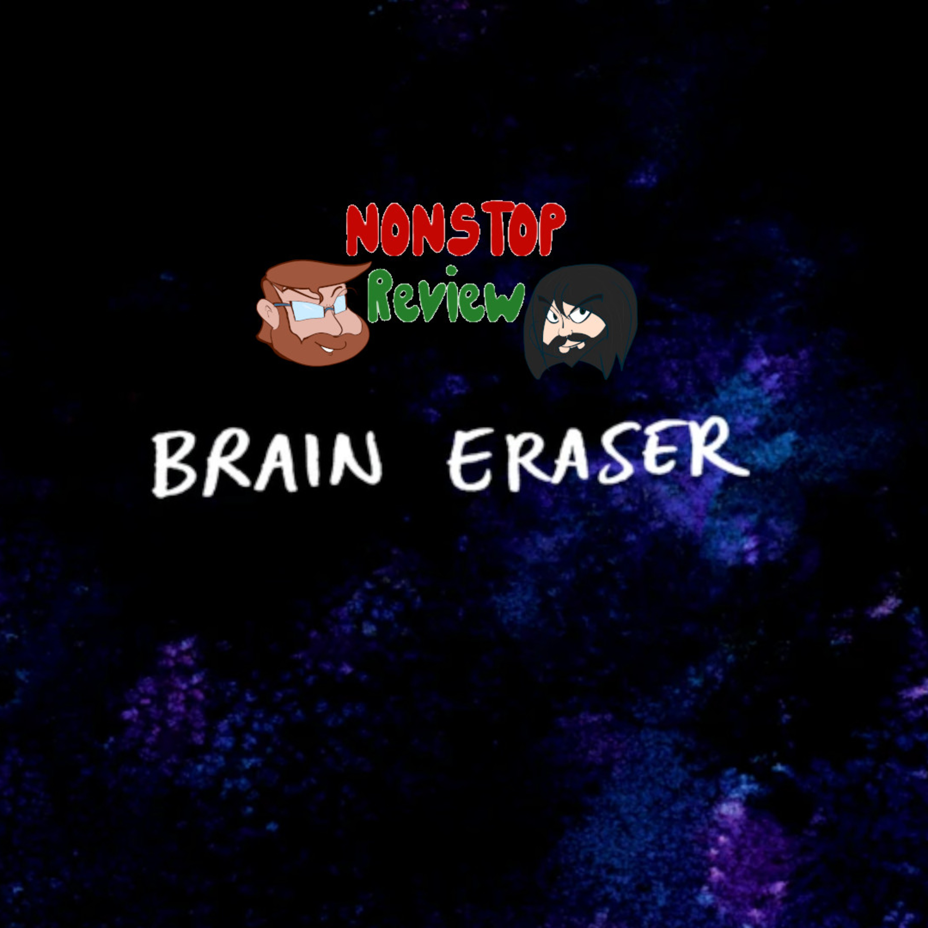 Nonstop Review Episode 149: Brain Eraser episode artwork