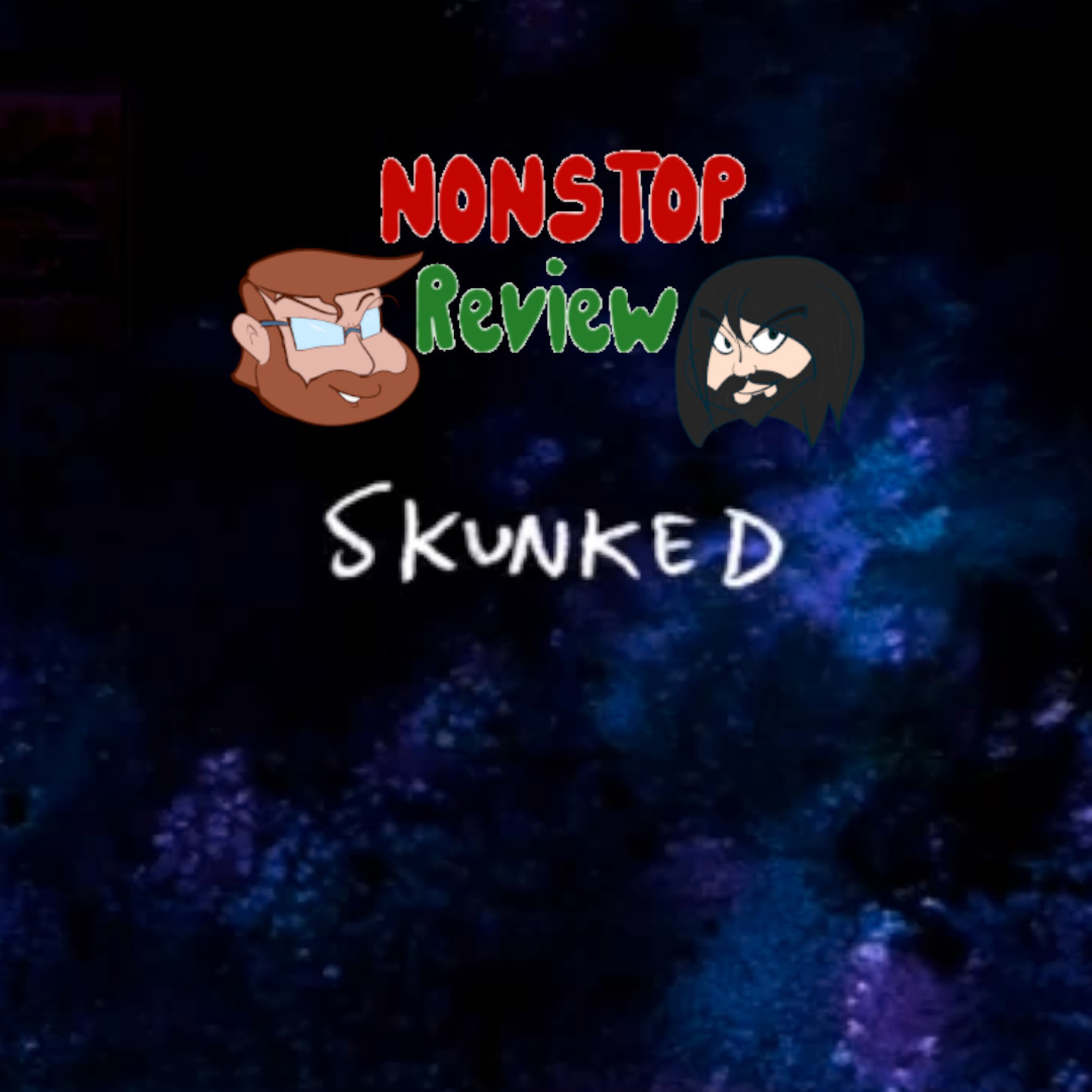 Nonstop Review Episode 166: Skunked! episode artwork