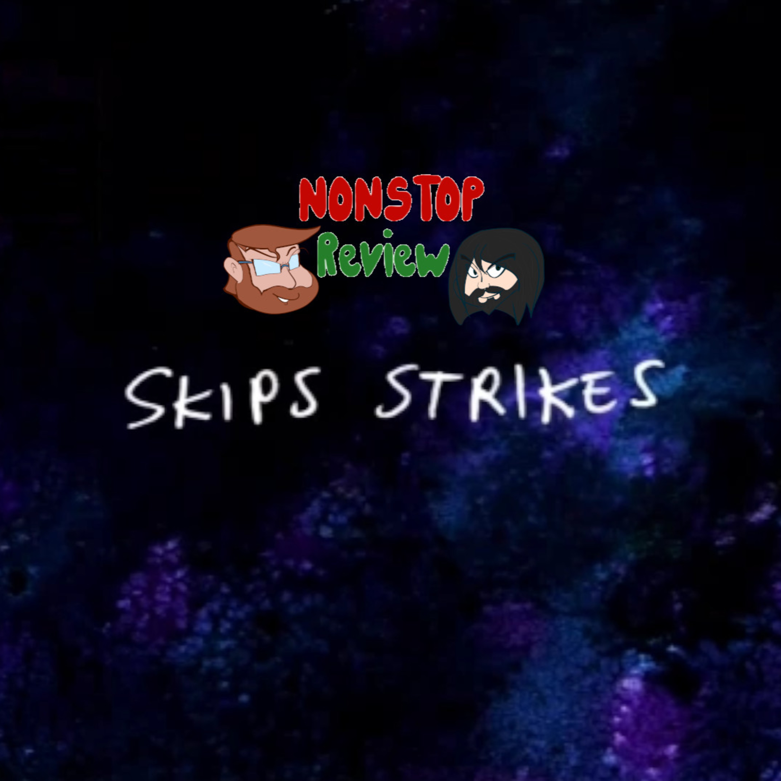 Nonstop Review Episode 171: Skips Strikes episode artwork