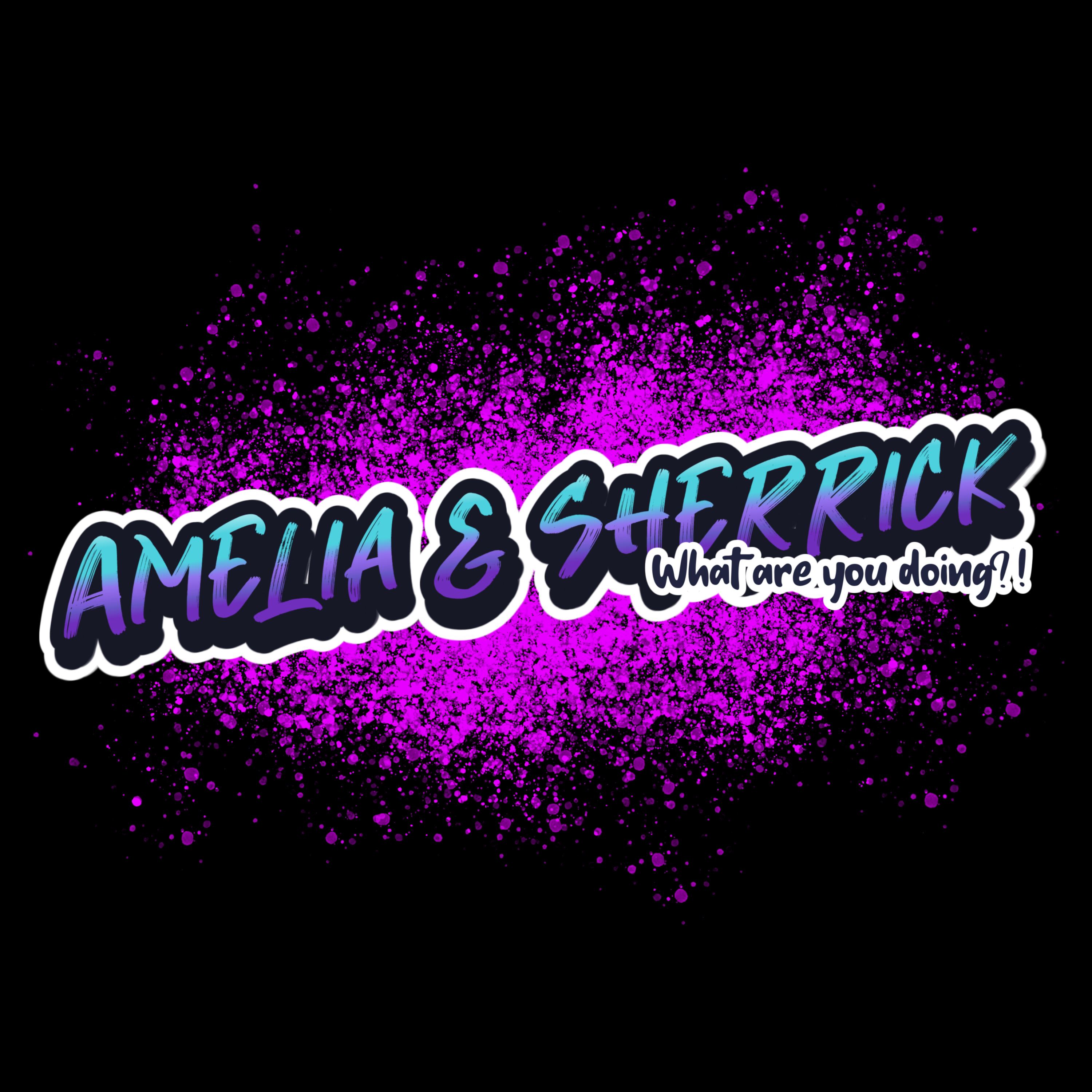 Amelia & Sherrick, What are you doing?!