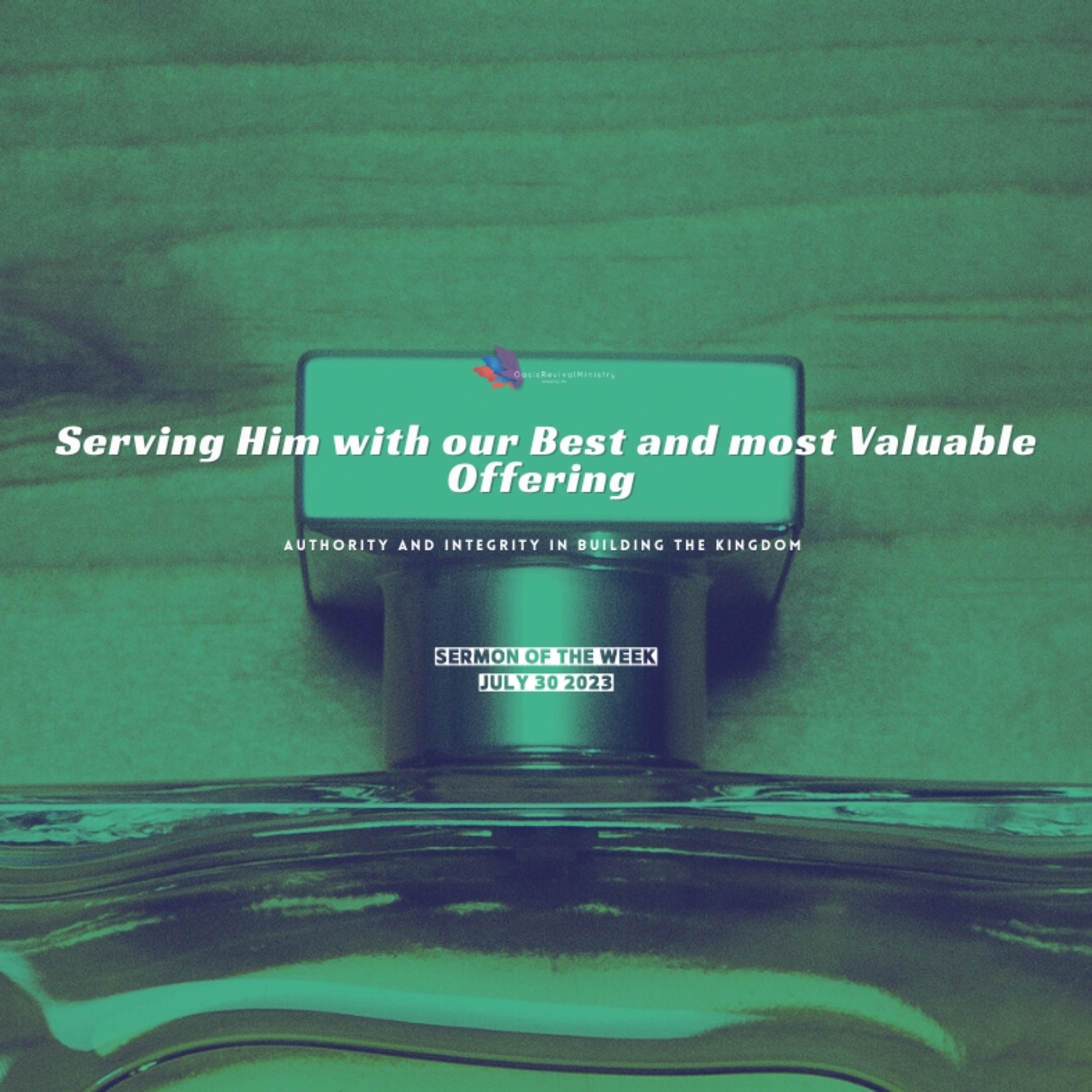 Daniel McGeer | Serving Jesus with our Best and Most Valuable Offering | July 30 2023