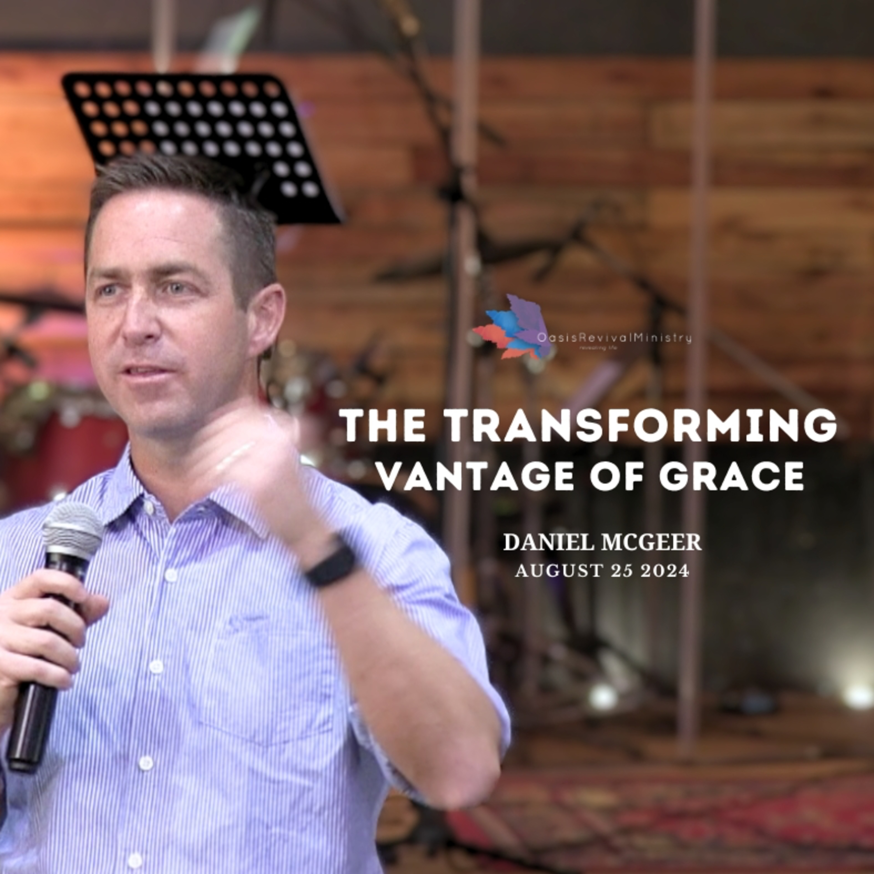 Daniel McGeer | The Transforming Vantage of Grace | August 25 2024 episode artwork