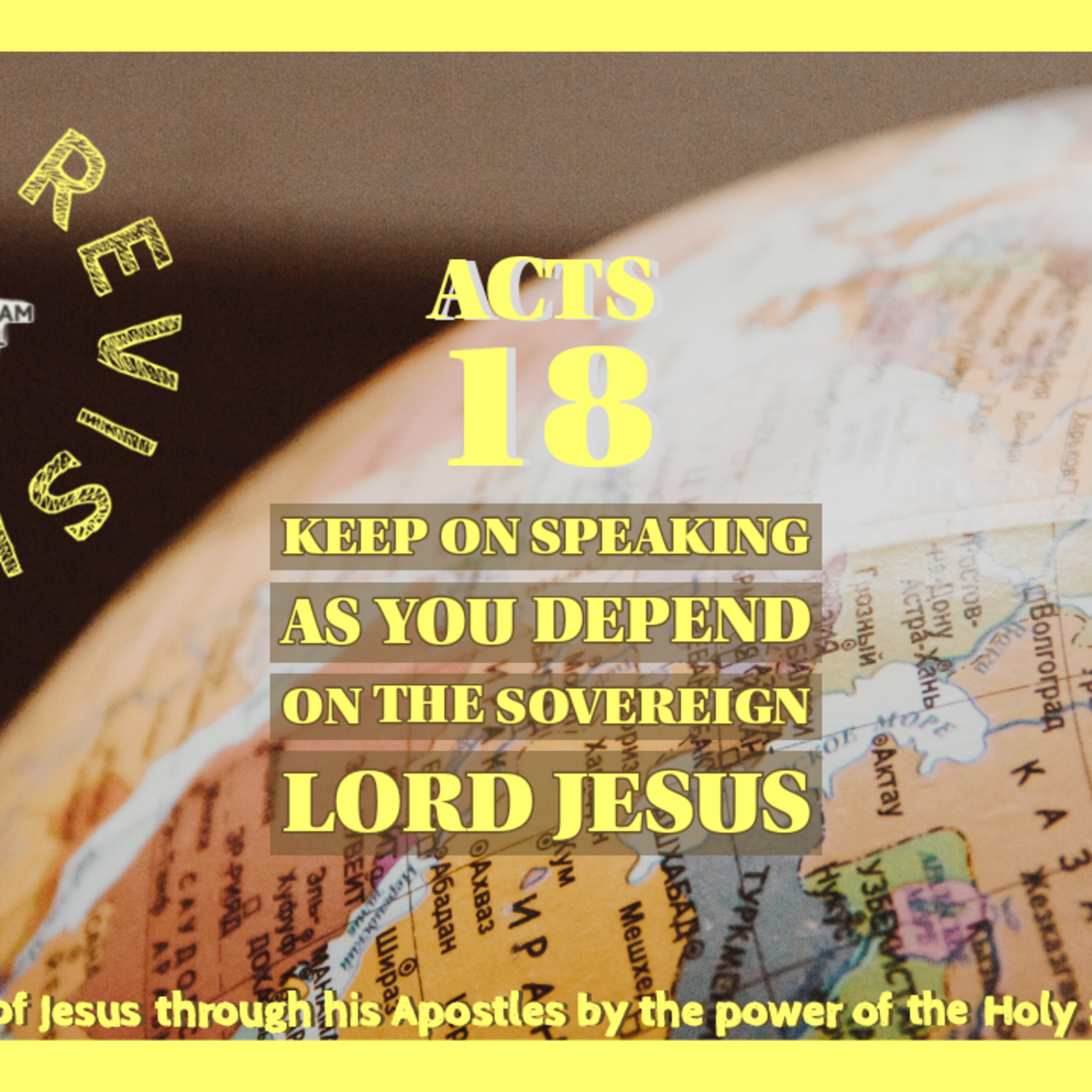 Acts Revisited: Keep On Speaking As Depend On The Sovereign Lord Jesus! | Acts 18 episode artwork