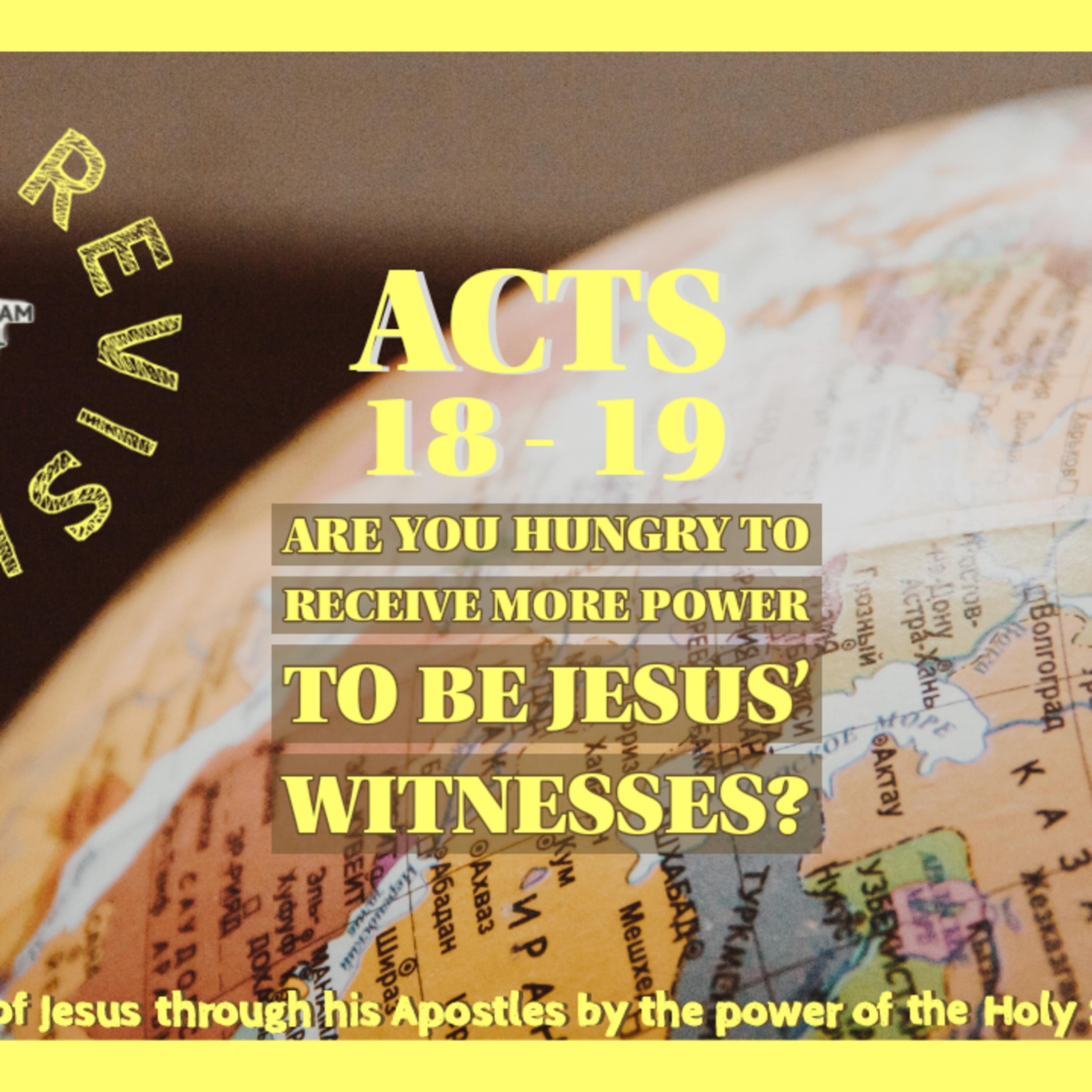 Acts Revisited: Are You Hungry To Recieve More Power To Be Jesus' Witnesses? | Acts 18-19 episode artwork