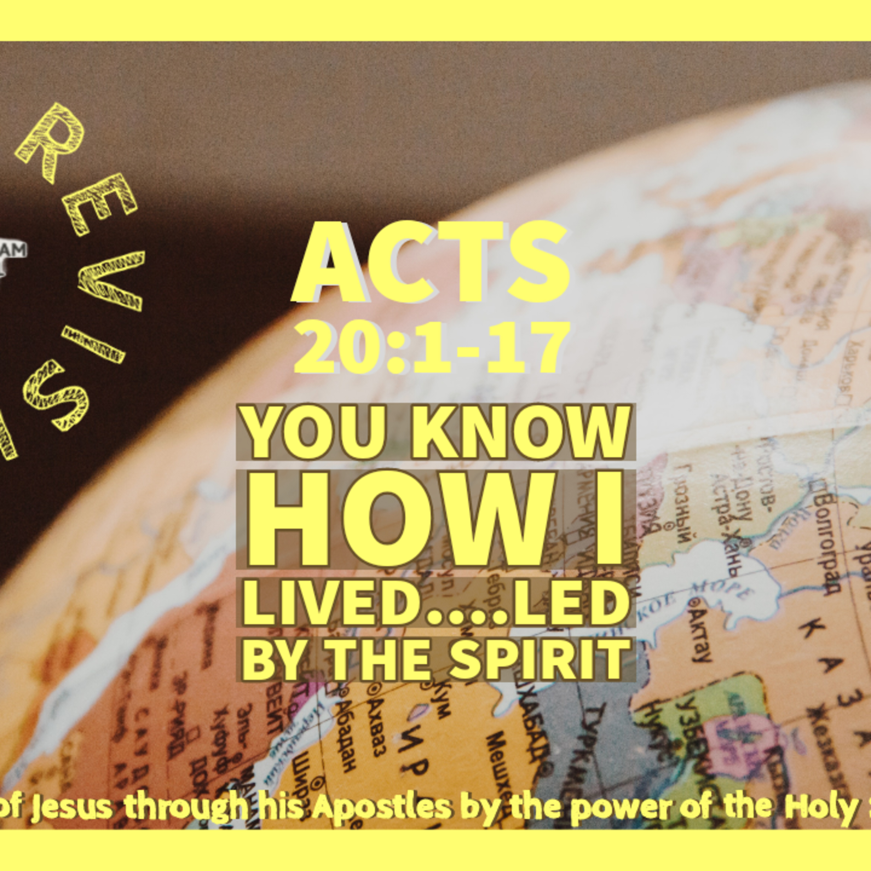 Acts Revisited: You Know How I Lived……Led By The Spirit | Acts 20:1-17 episode artwork