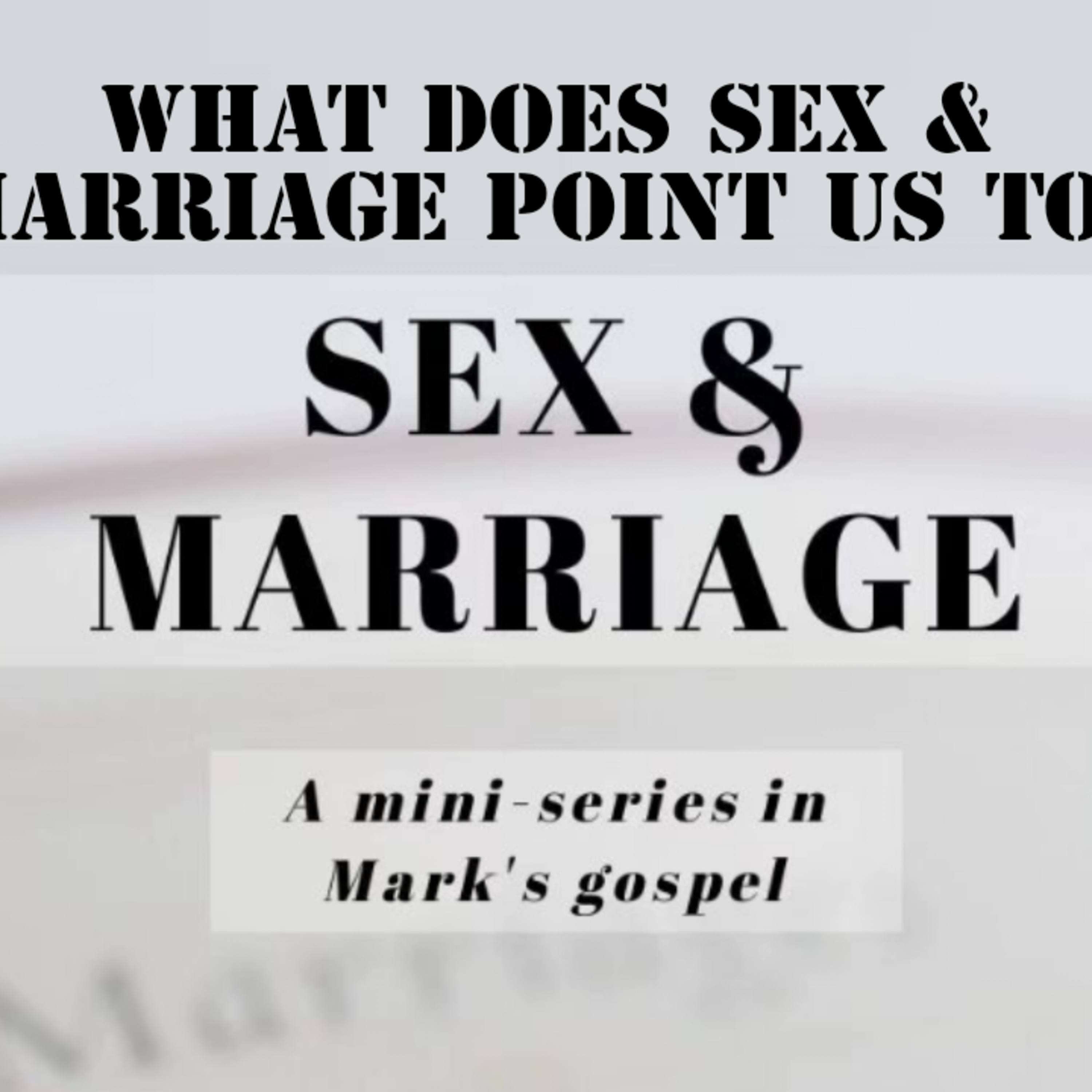 Sex & Marriage: What Does Sex & Marriage Point Us To? - Part 3 | Ephesians 5, Revelation 21 episode artwork
