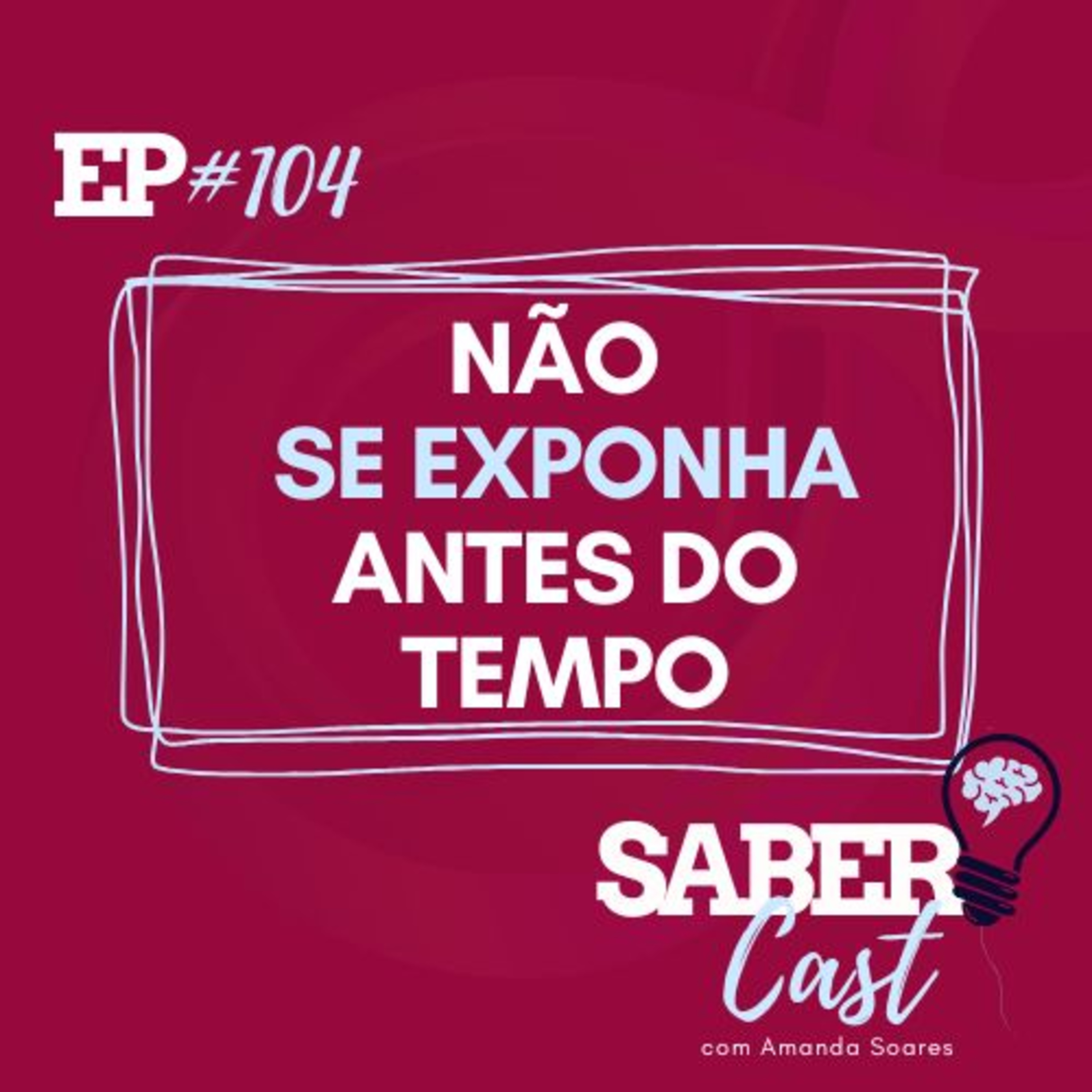 SaberCast #104 - Não se exponha antes do tempo episode artwork