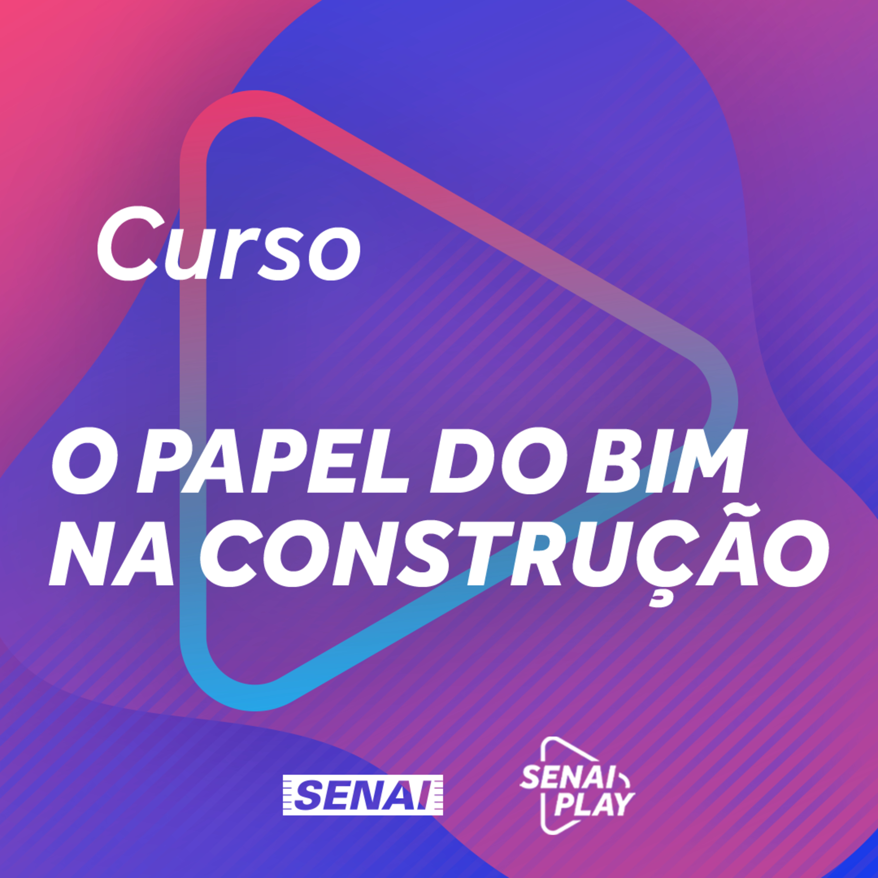 Aula 03 - O Papel do BIM na Construção