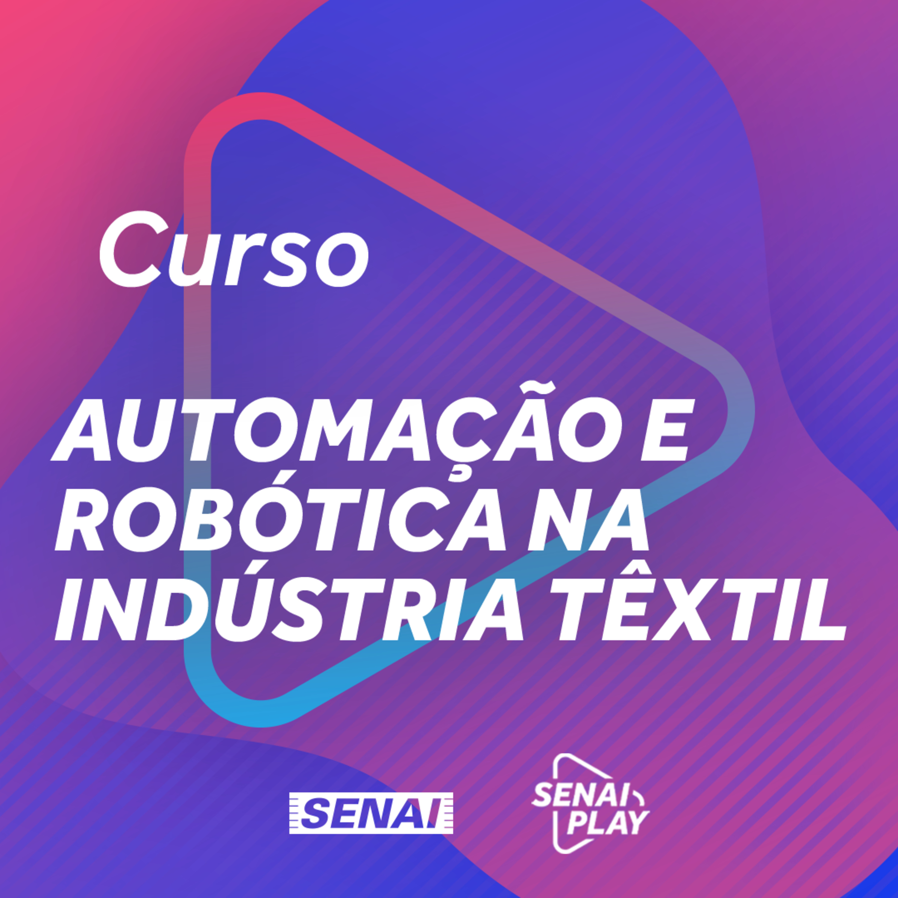 Aula 03 - Automação e Robótica na Indústria Têxtil