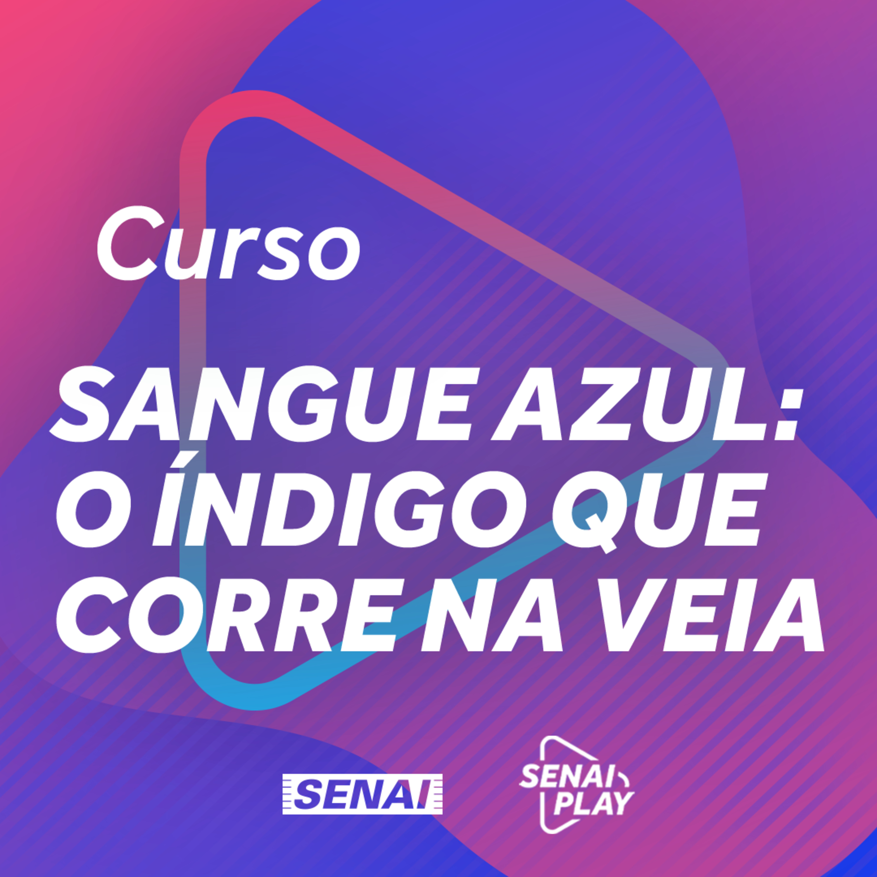 Aula 03 - Sangue Azul: O Índigo que Corre na Veia