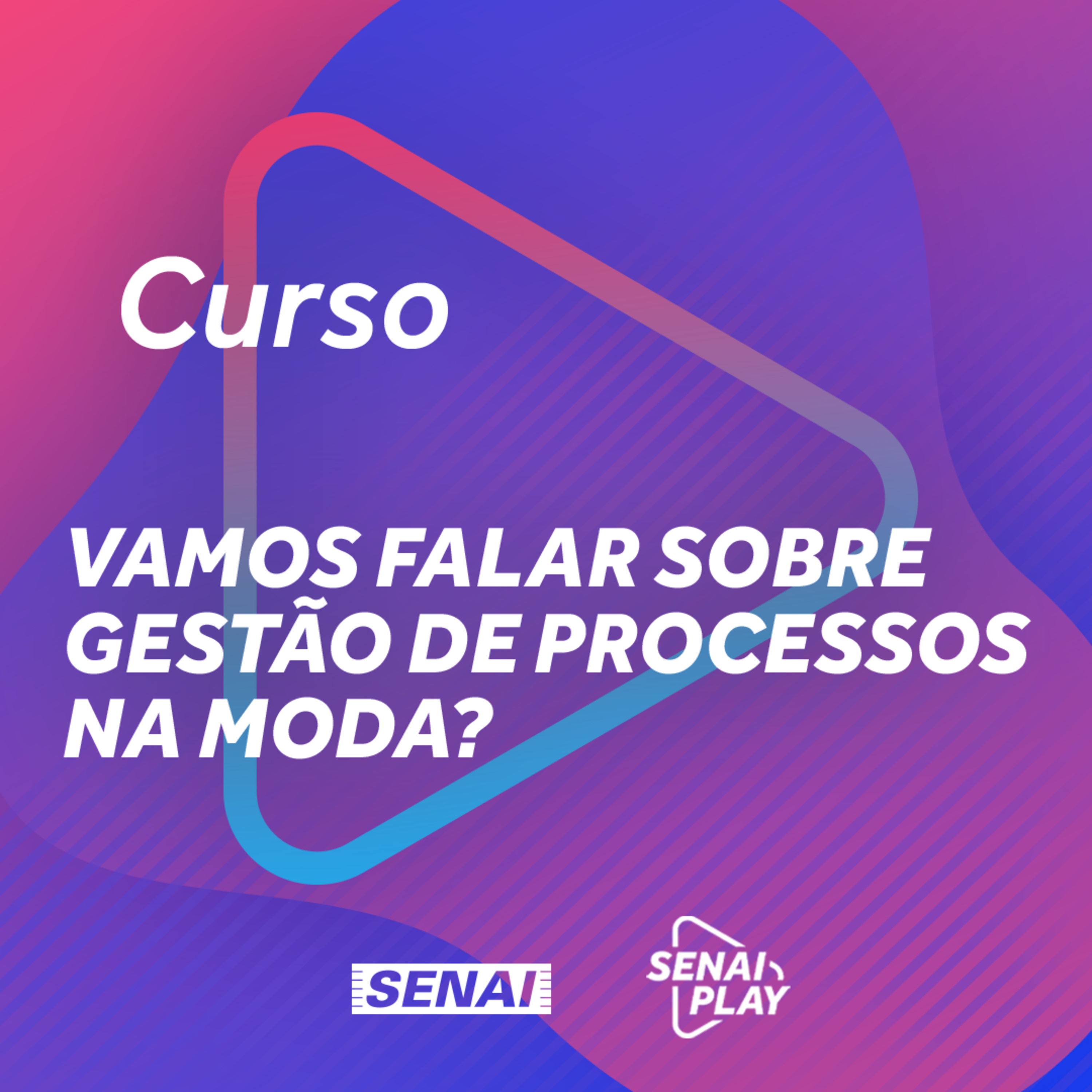 Aula 01 - Vamos falar sobre gestão de processos na moda?