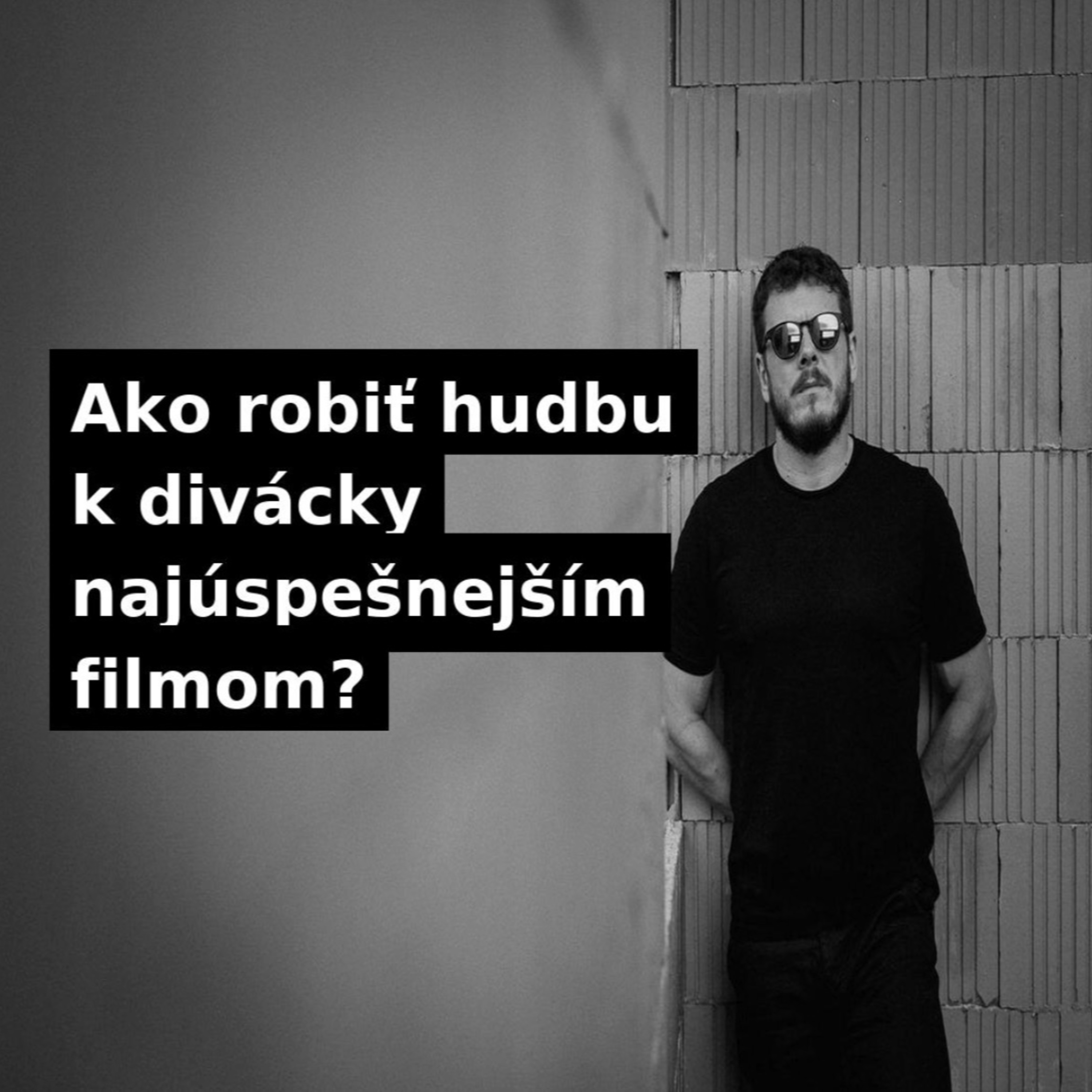 Ako robiť hudbu k divácky najúspešnejším filmom? episode artwork