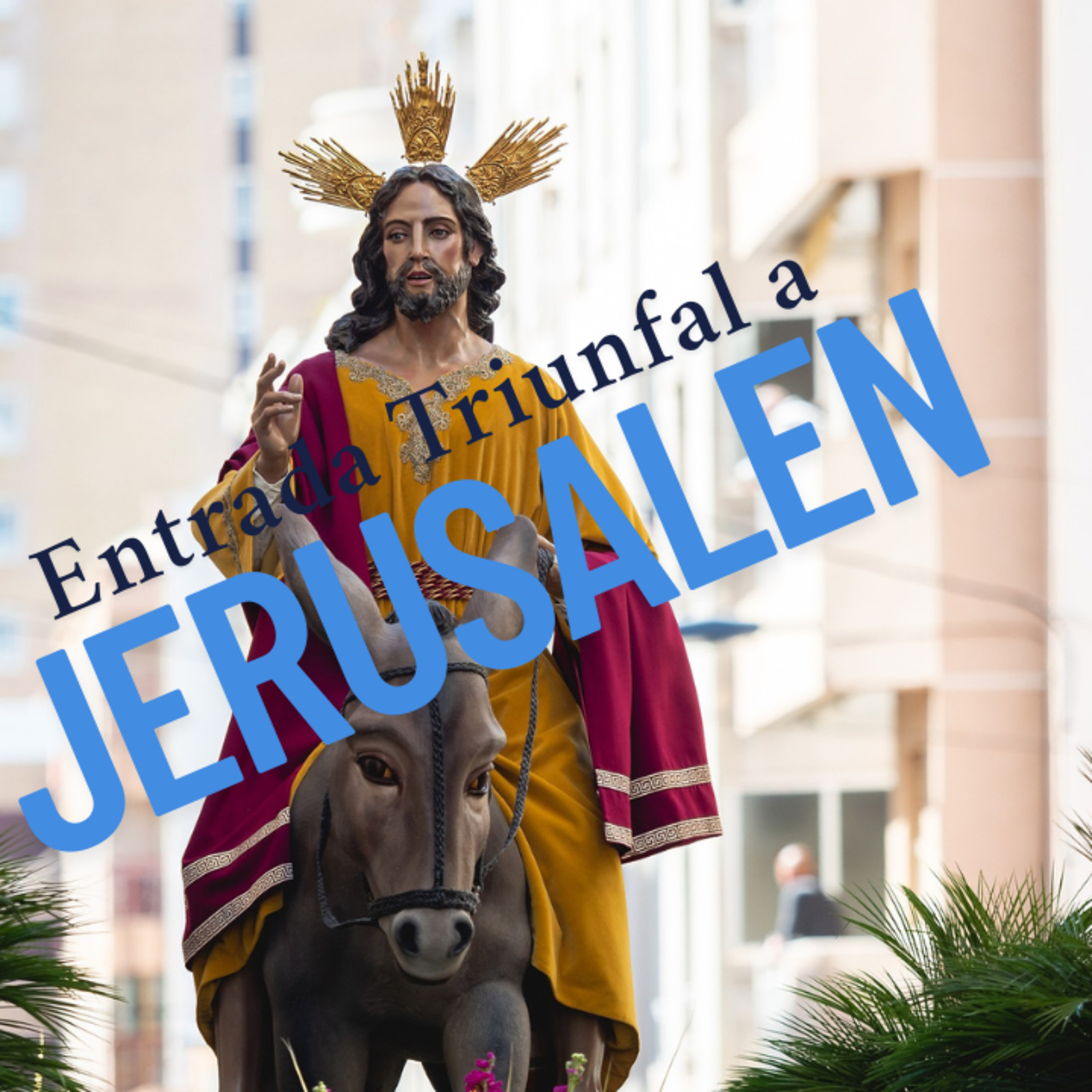 La Entrada Triunfal en Jerusalen - Musica -D- Marto - MC Valiente - Diego Haro episode artwork