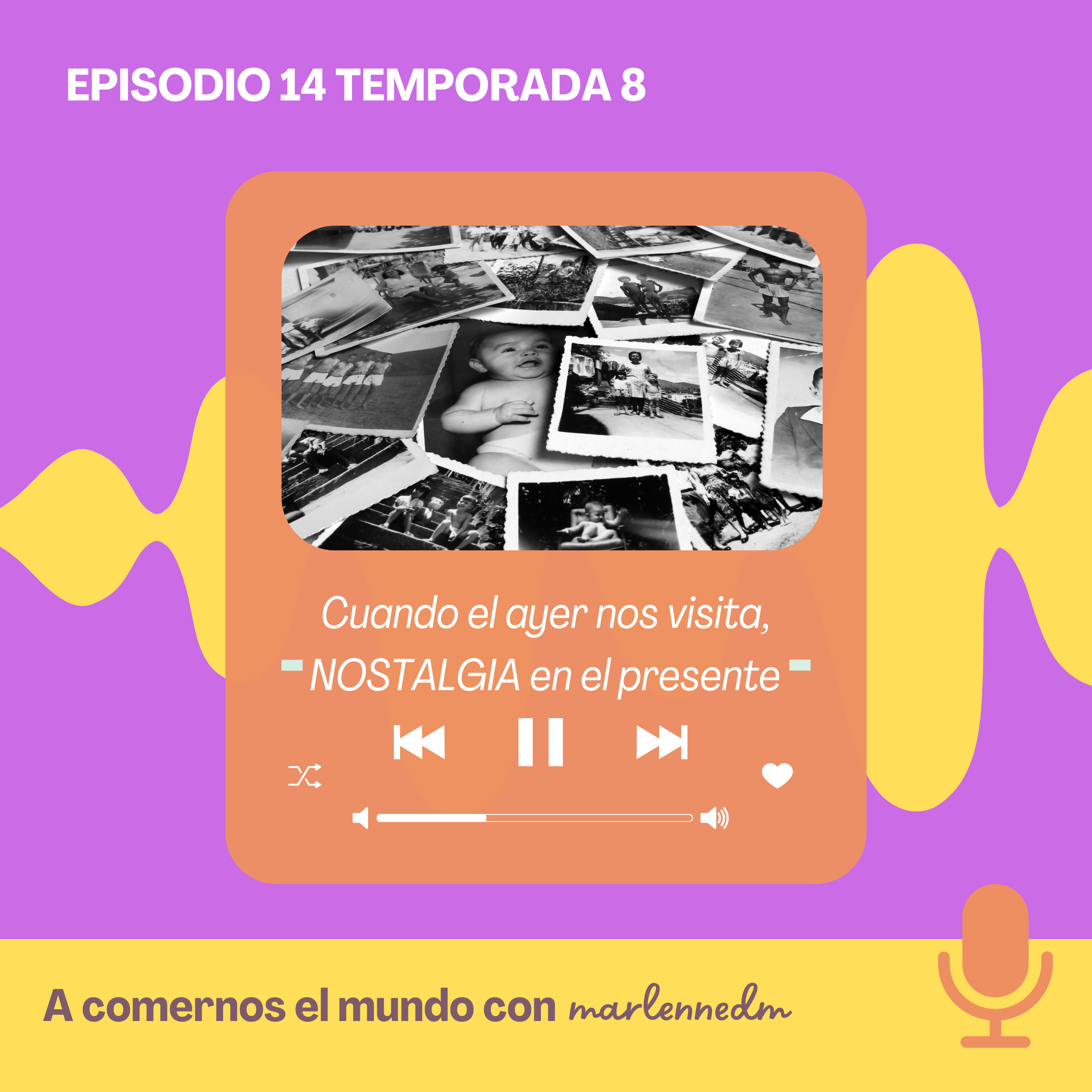 Cuando el ayer nos visita: NOSTALGIA en el presente