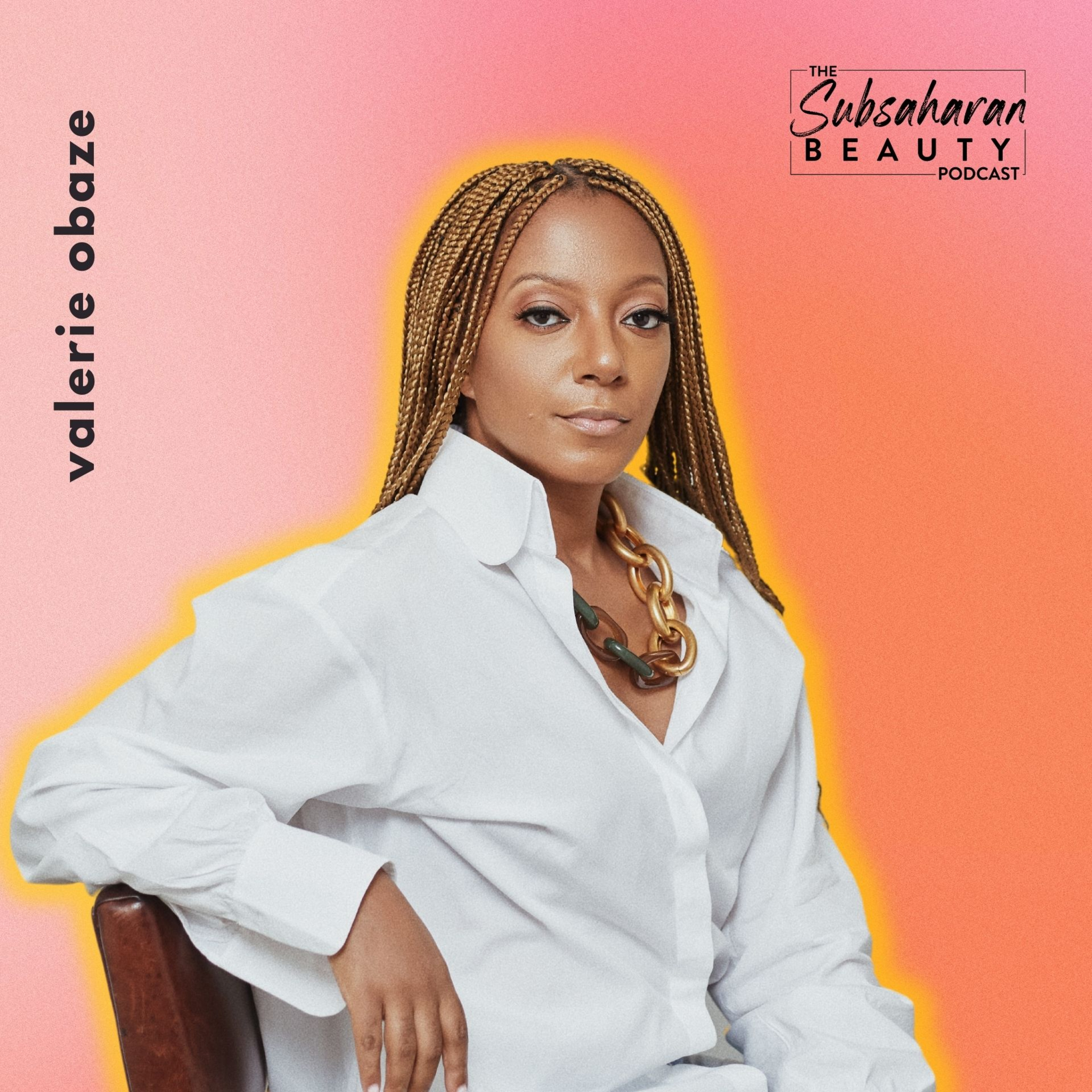 The Subsaharan Beauty Podcast