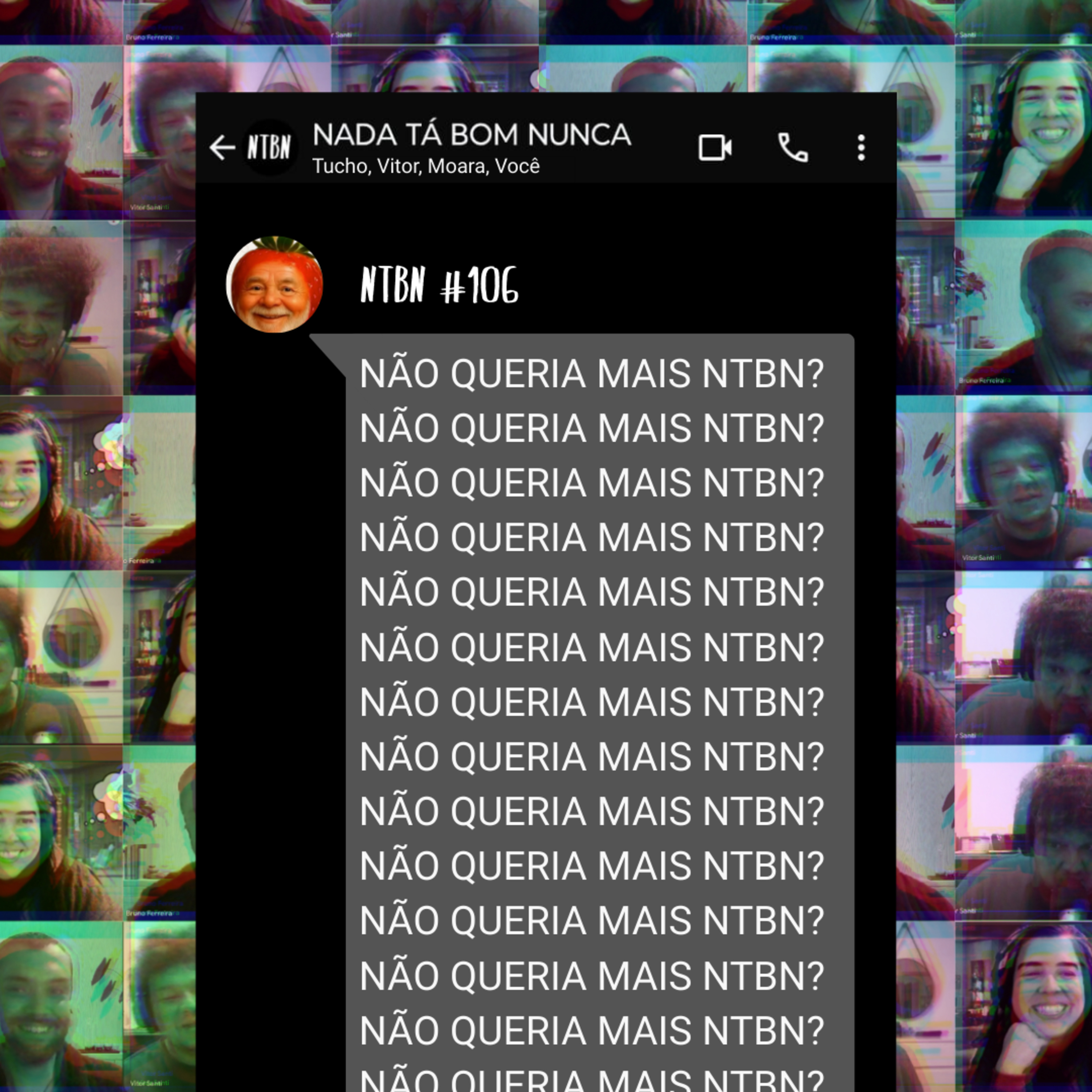 #106 - Não queria mais NTBN?