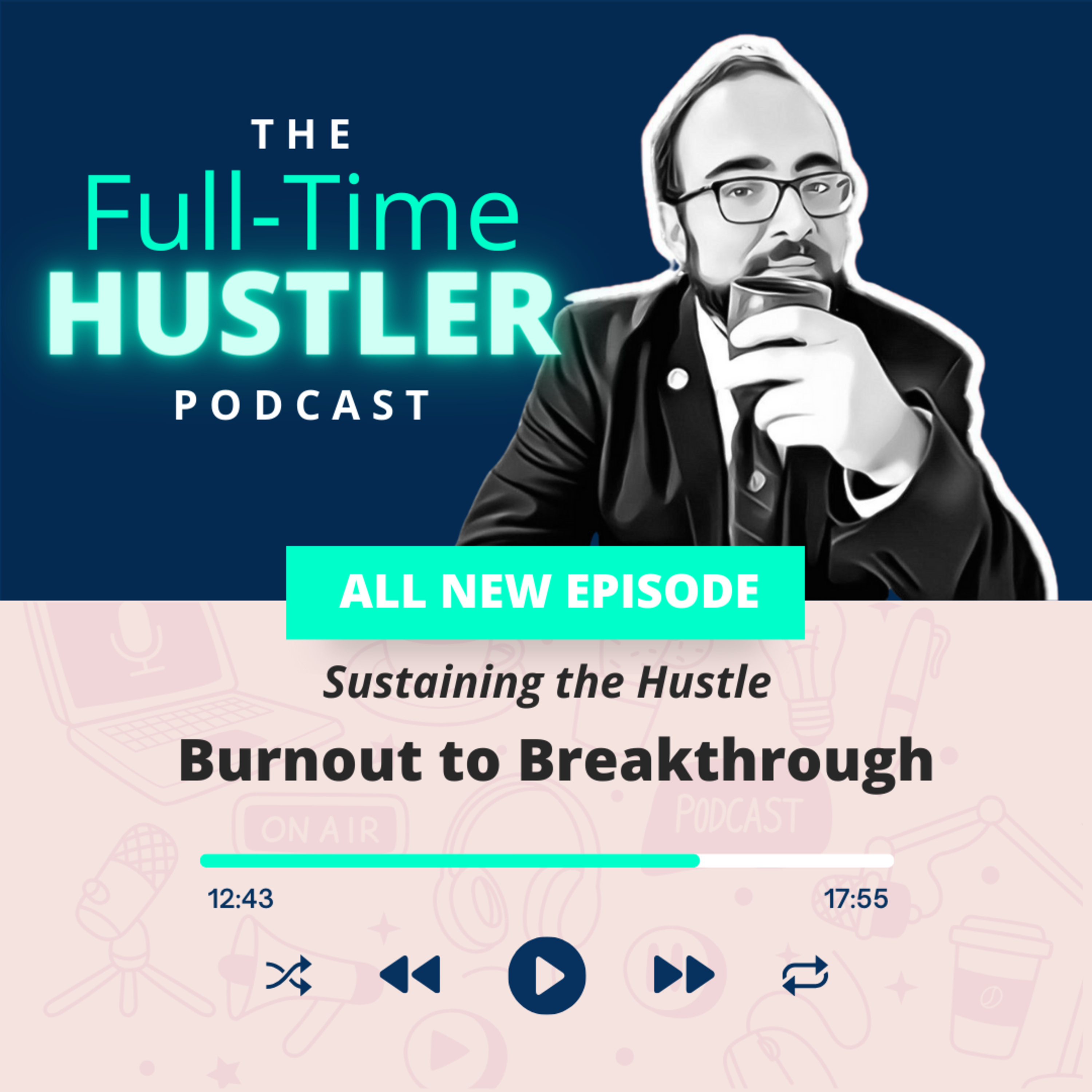 Burnout to Breakthrough: Sustaining the Hustle episode artwork