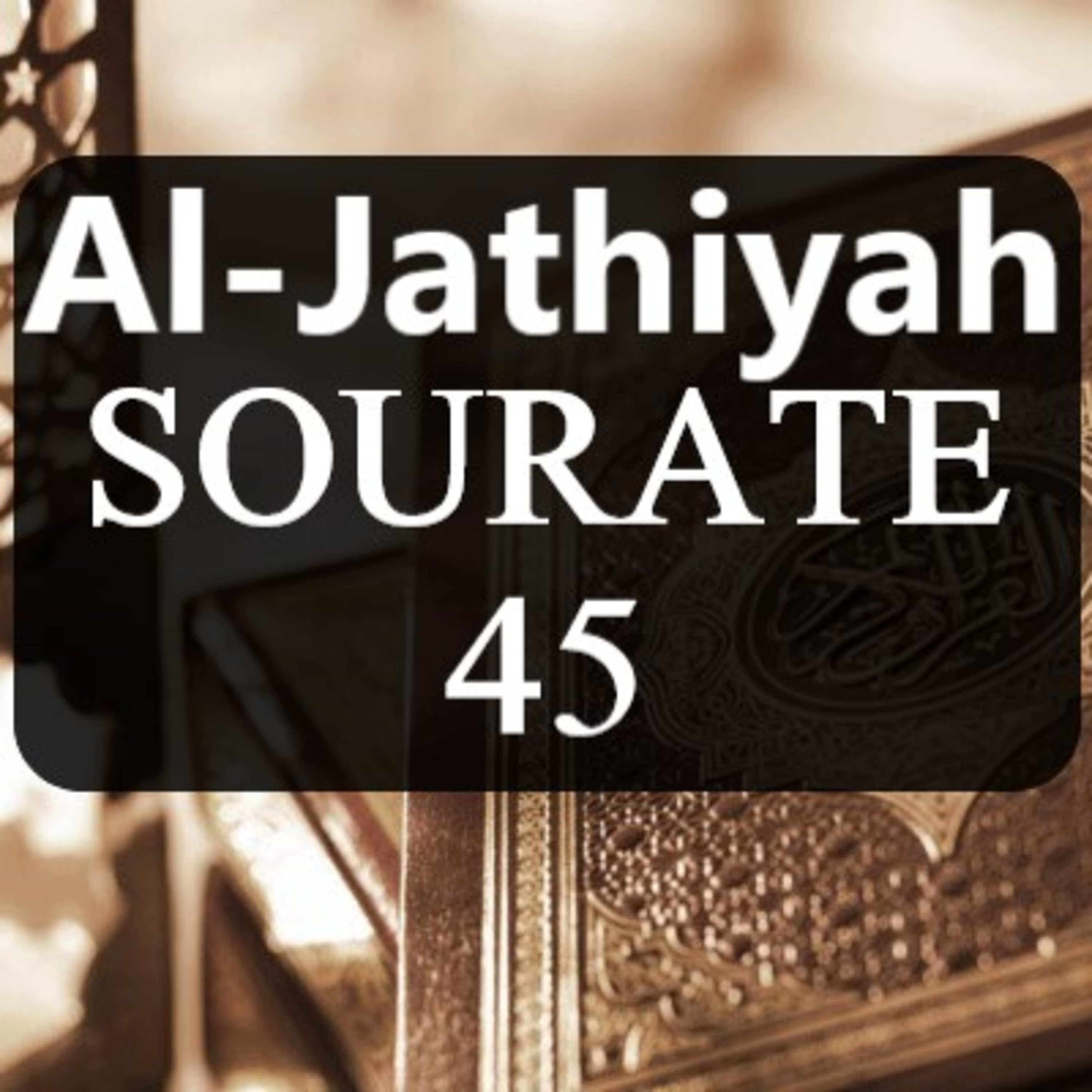 Sourate 45 : Al-Jathiyah