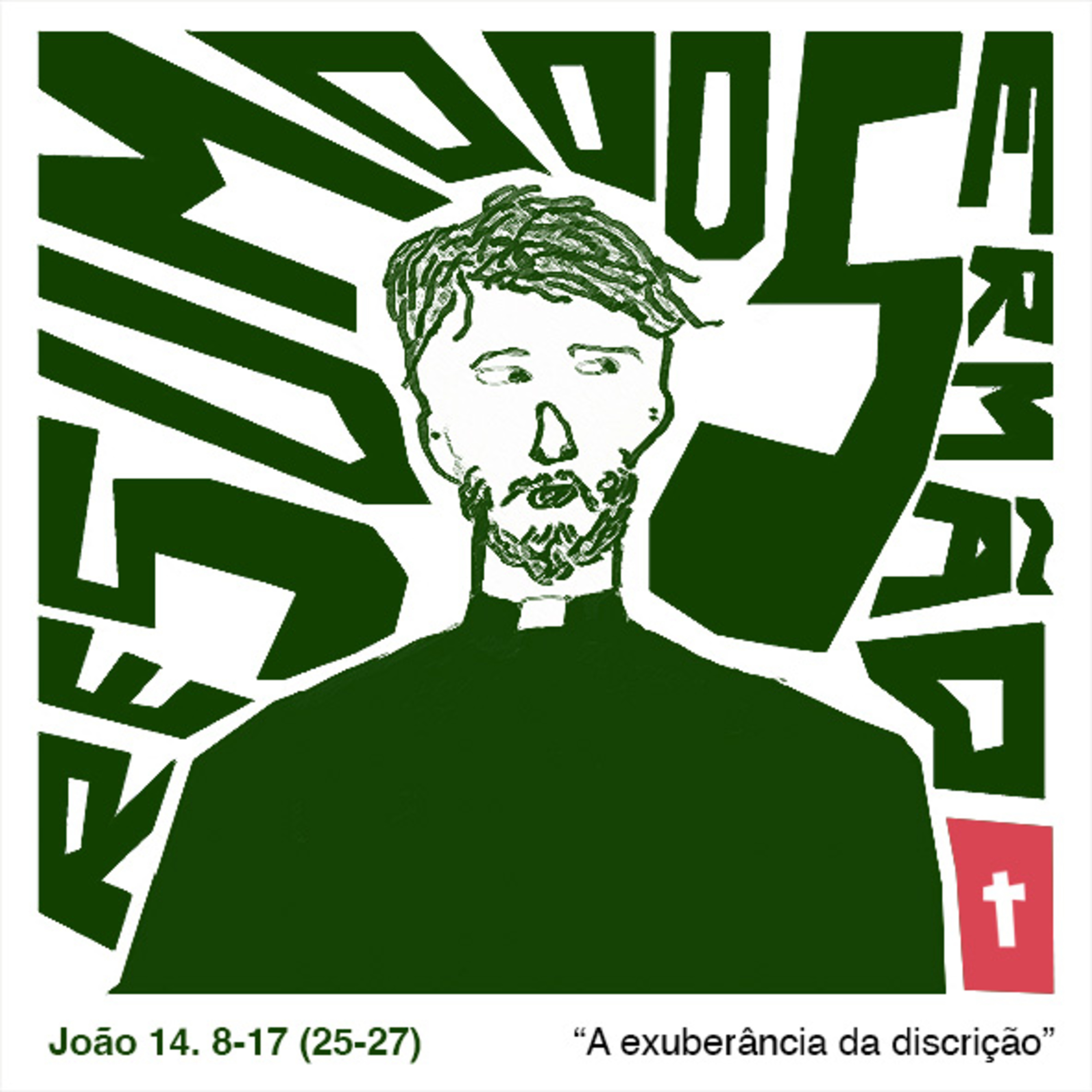 A exuberância da discrição. João 14. 8-17 (25-27)