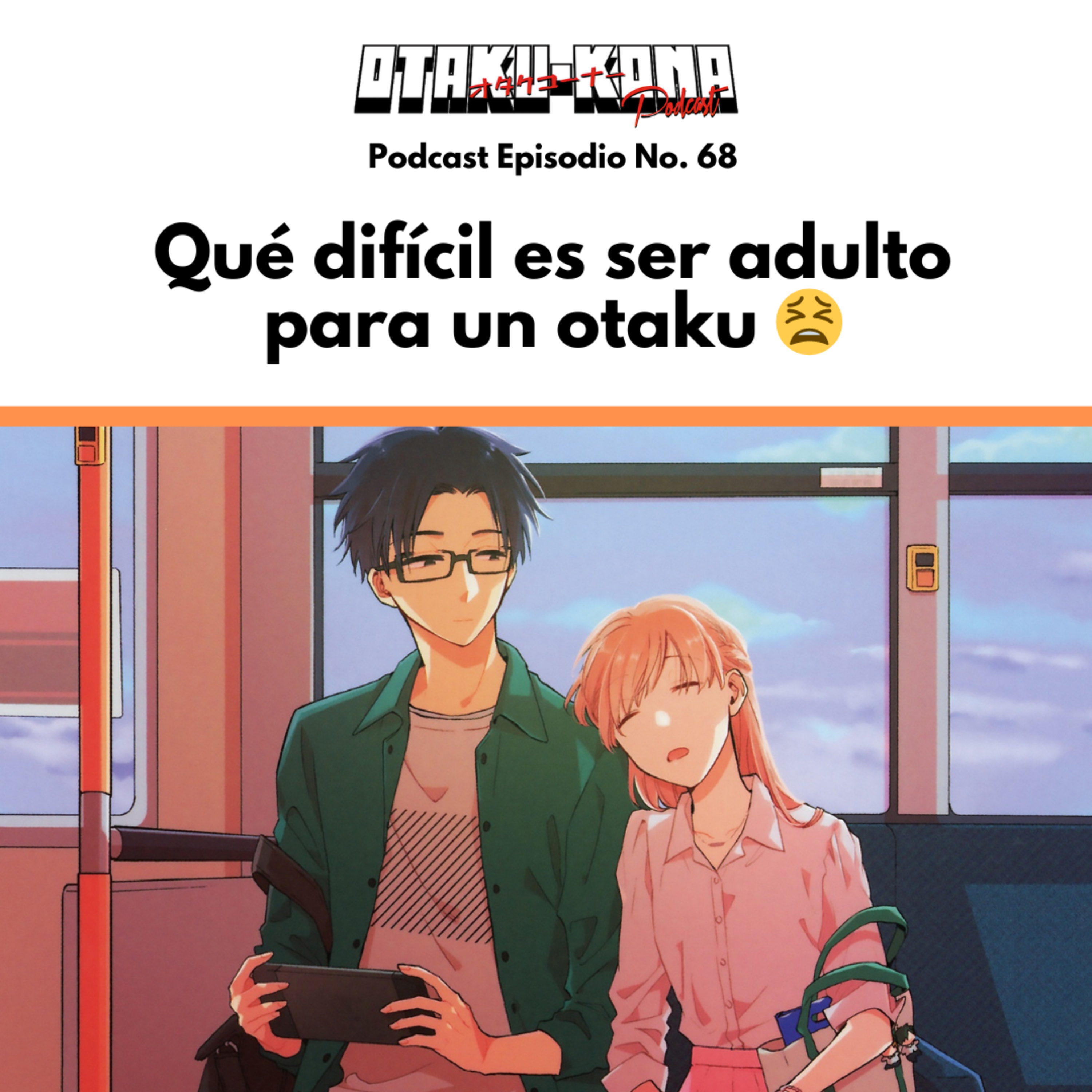 Video Podcast No. 68 ~ Qué difícil es ser adulto para un otaku 😫 ft. Sugoi Cast! episode artwork