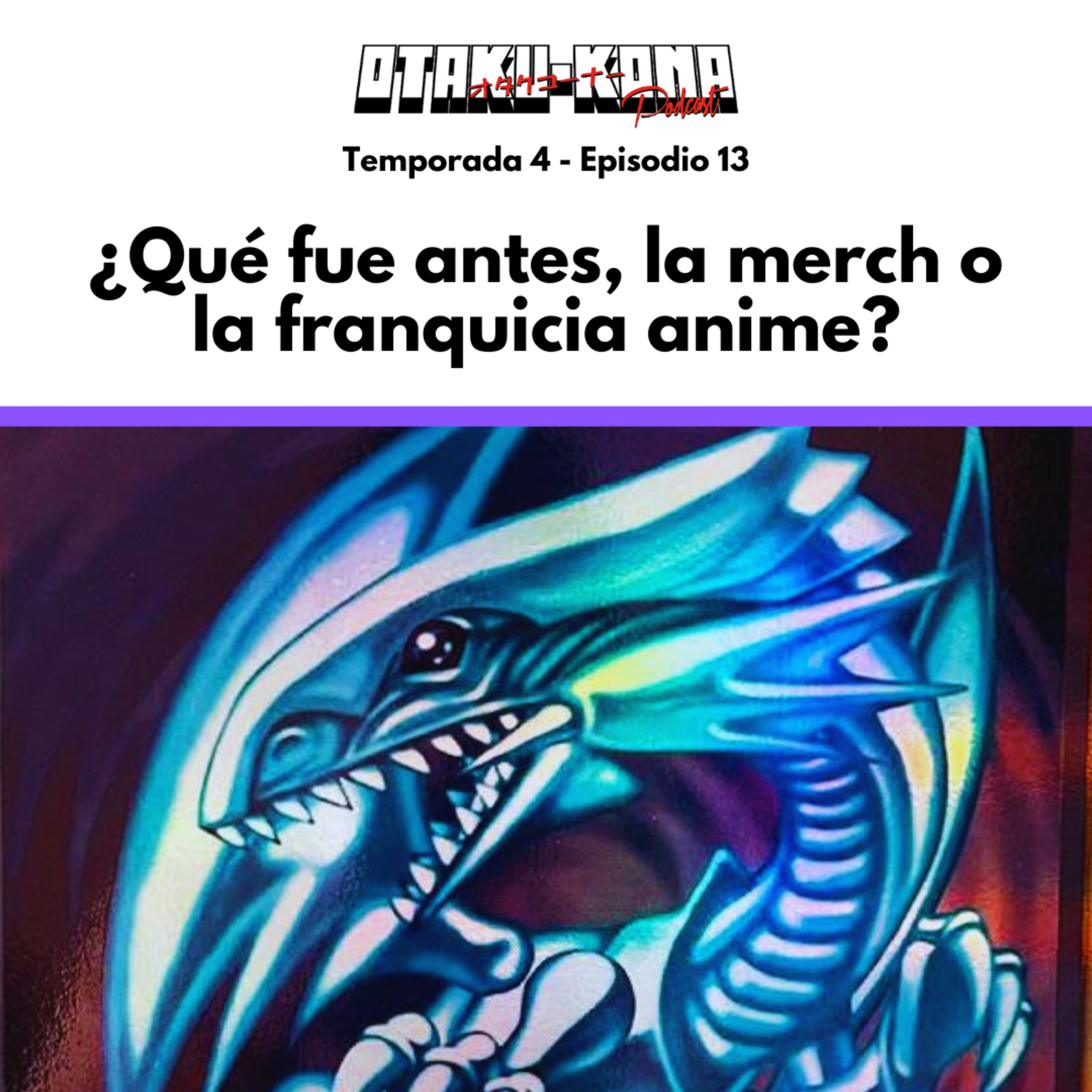 04/13 ~ ¿Qué fue antes, la merch o la franquicia anime? episode artwork