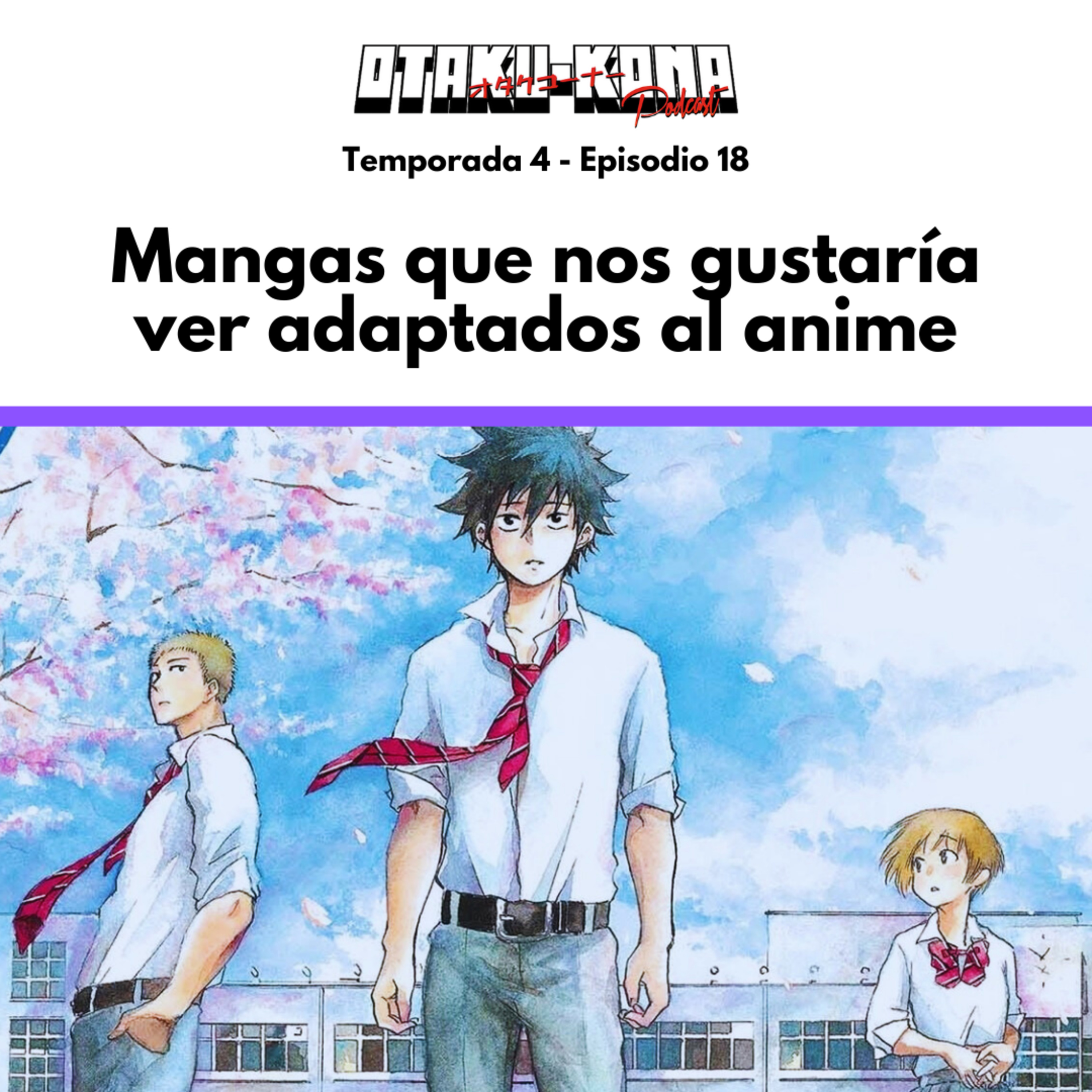 04/18 ~ Mangas que nos gustaría ver adaptados al anime episode artwork