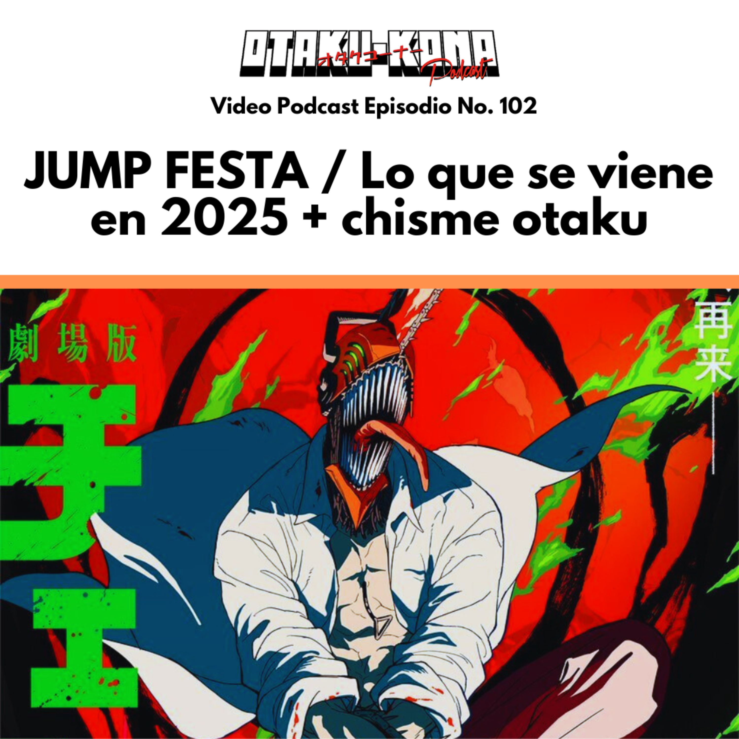Video Podcast No. 102 ~ JUMP FESTA / Lo que se viene en 2025 + chisme otaku episode artwork