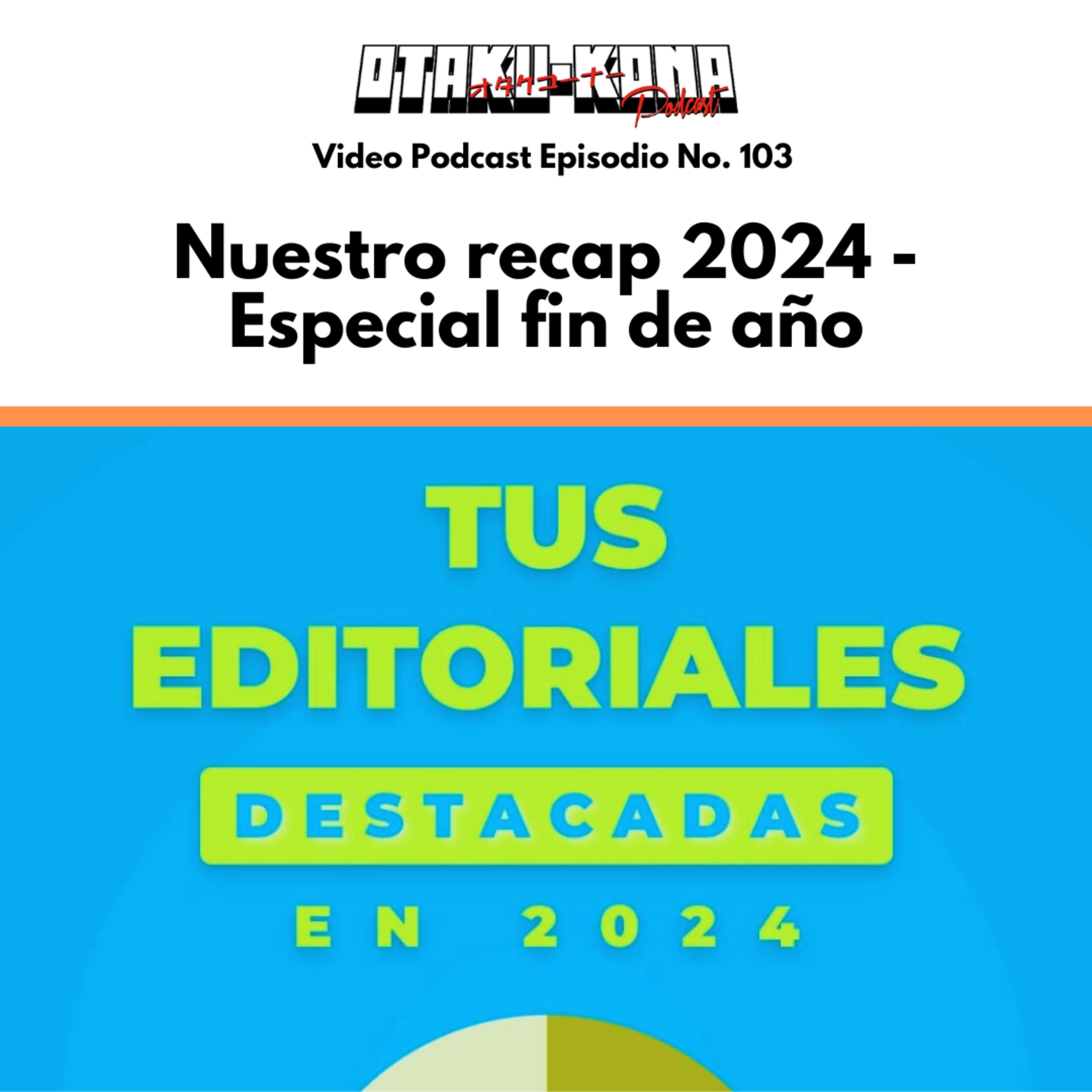 Video Podcast No. 103 ~ Nuestro recap 2024 - Especial fin de año episode artwork
