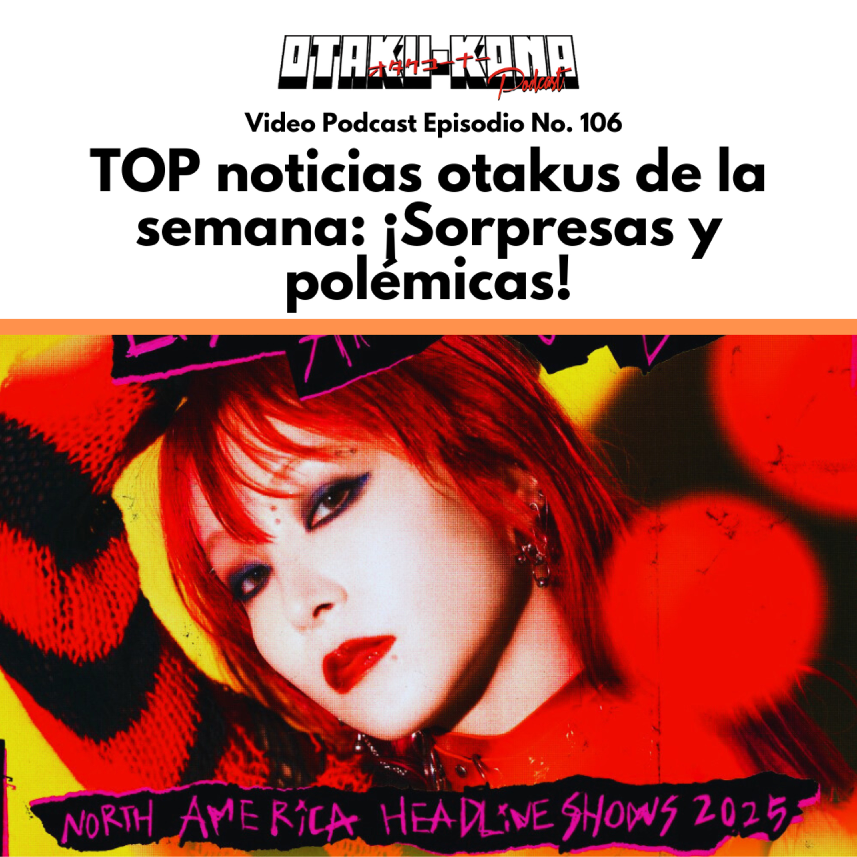 Video Podcast No. 106 ~ TOP noticias otakus de la semana: ¡Sorpresas y polémicas! episode artwork