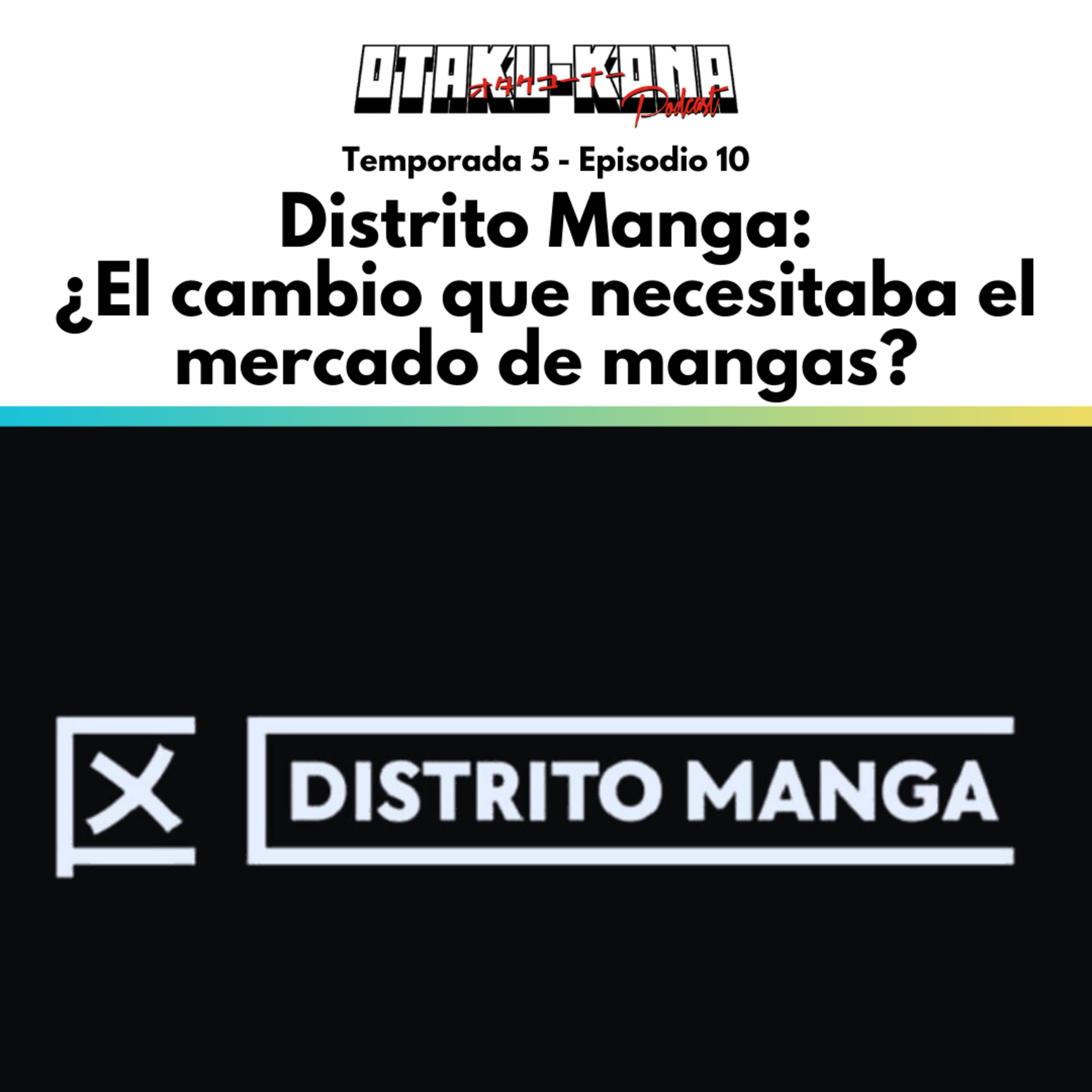 05/10 ~ Distrito Manga: ¿El cambio que necesitaba el mercado de mangas? episode artwork