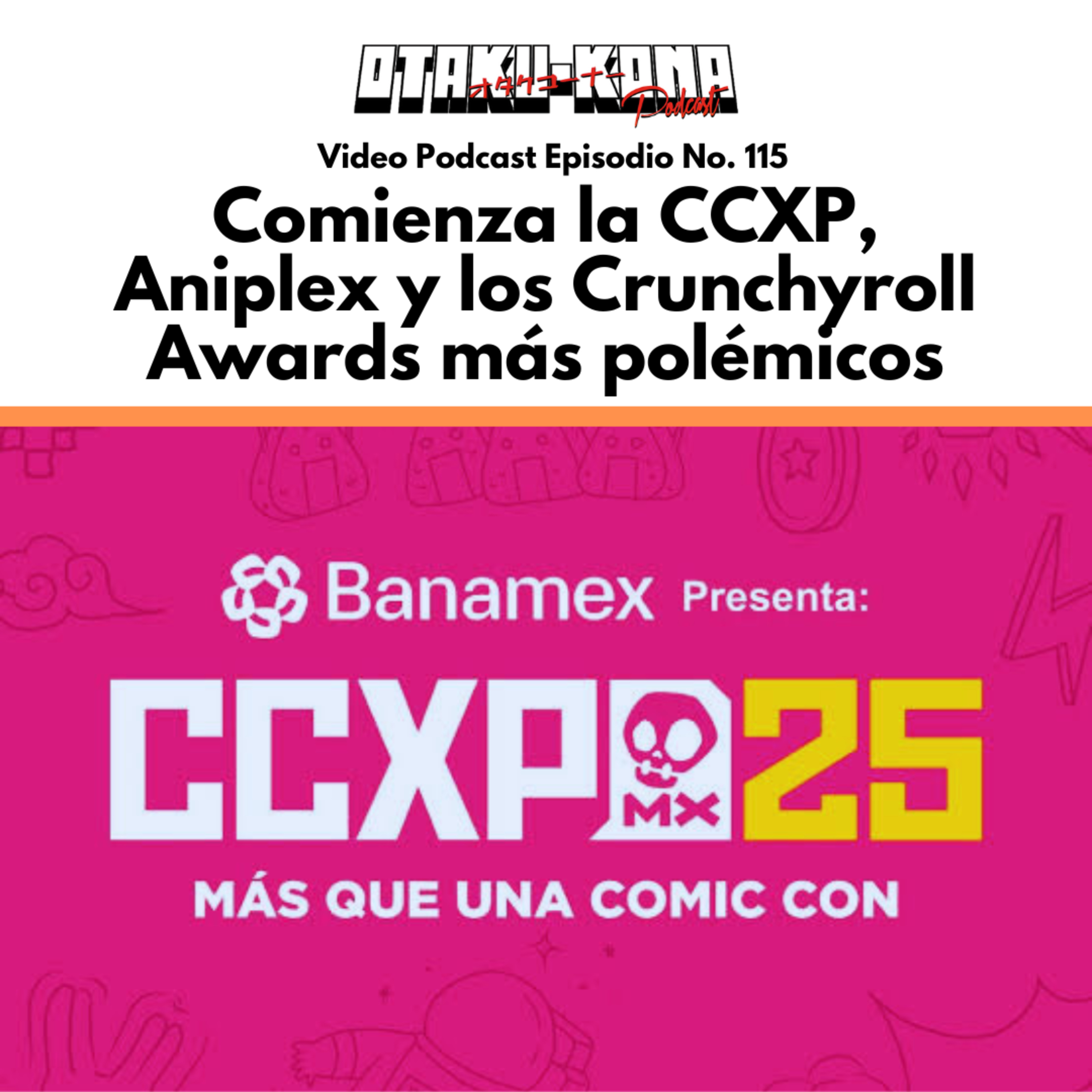 Video Podcast No. 115 ~ Comienza la CCXP, Aniplex y los Crunchyroll Awards más polémicos episode artwork