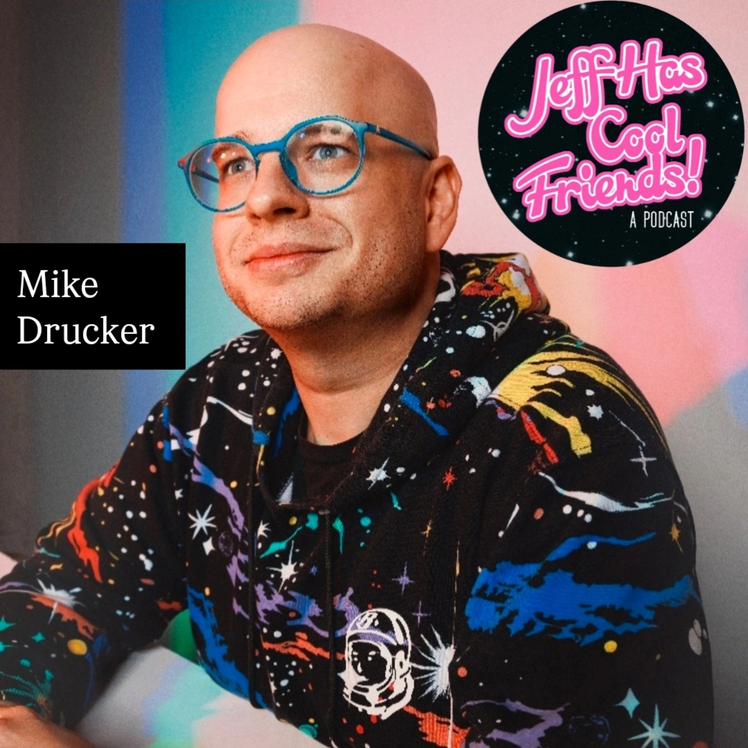 Jeff Has Cool Friends 121: Mike Drucker episode artwork