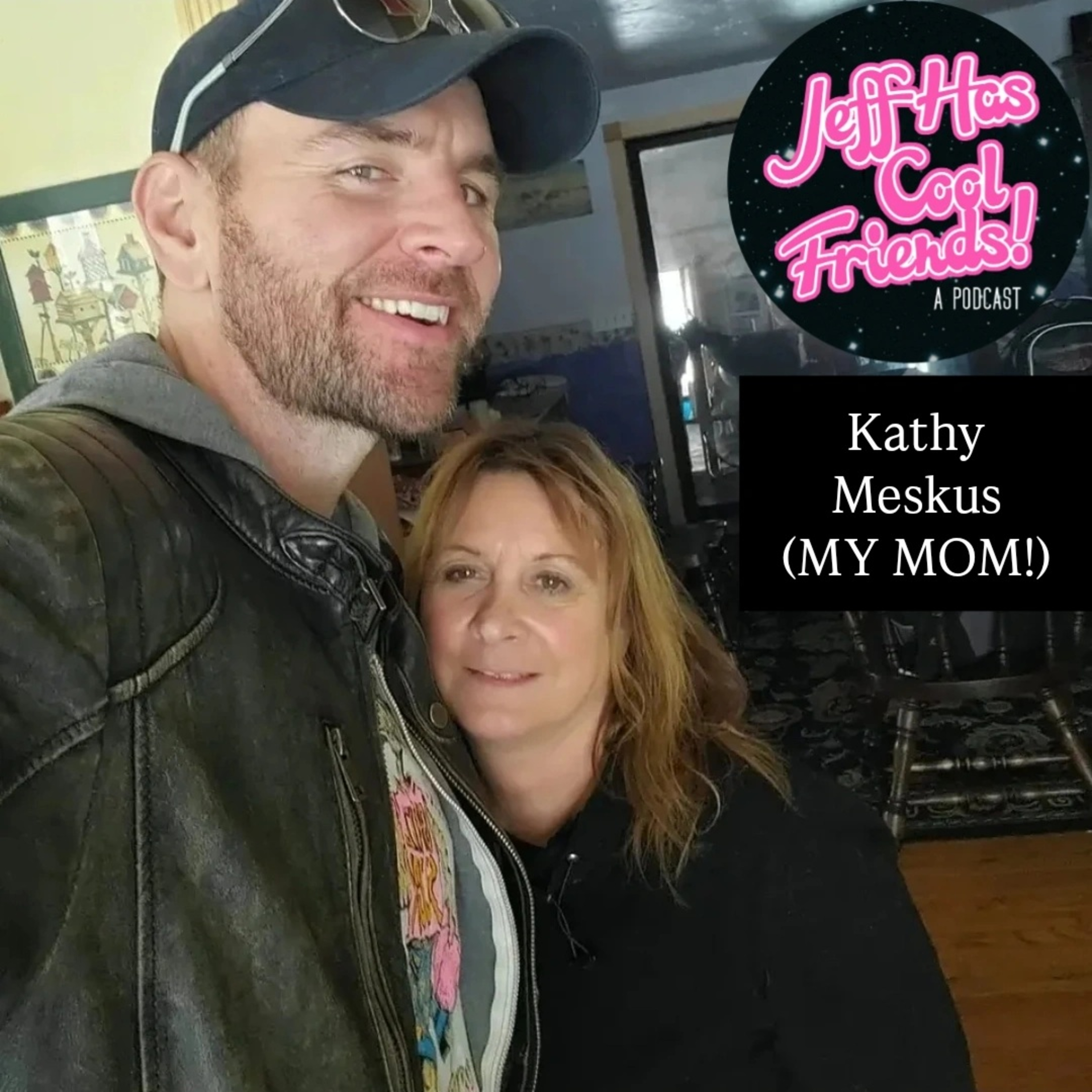 Jeff Has Cool Friends 122: Kathy Meskus (MY MOM!) episode artwork