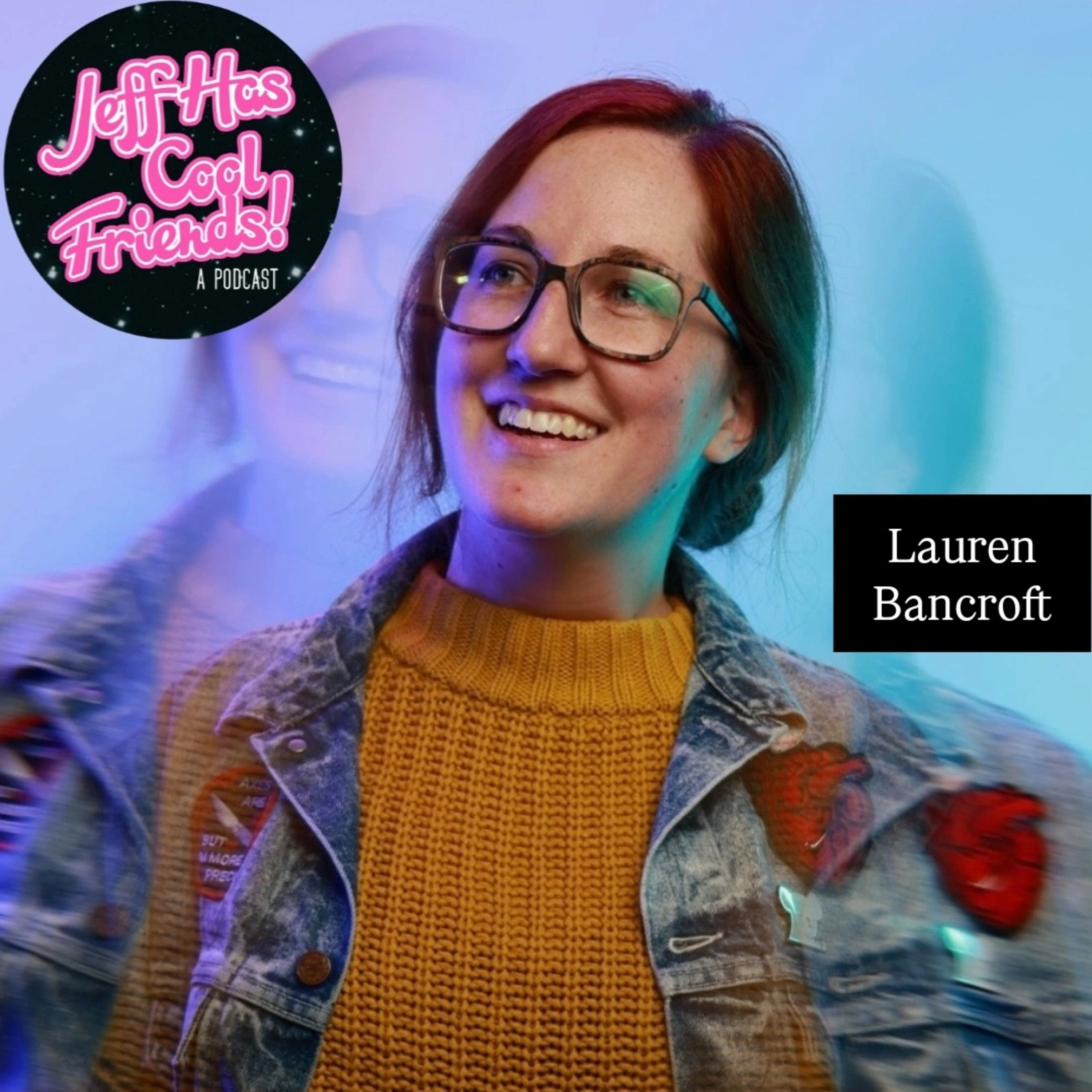 Jeff Has Cool Friends 123: Lauren Bancroft episode artwork