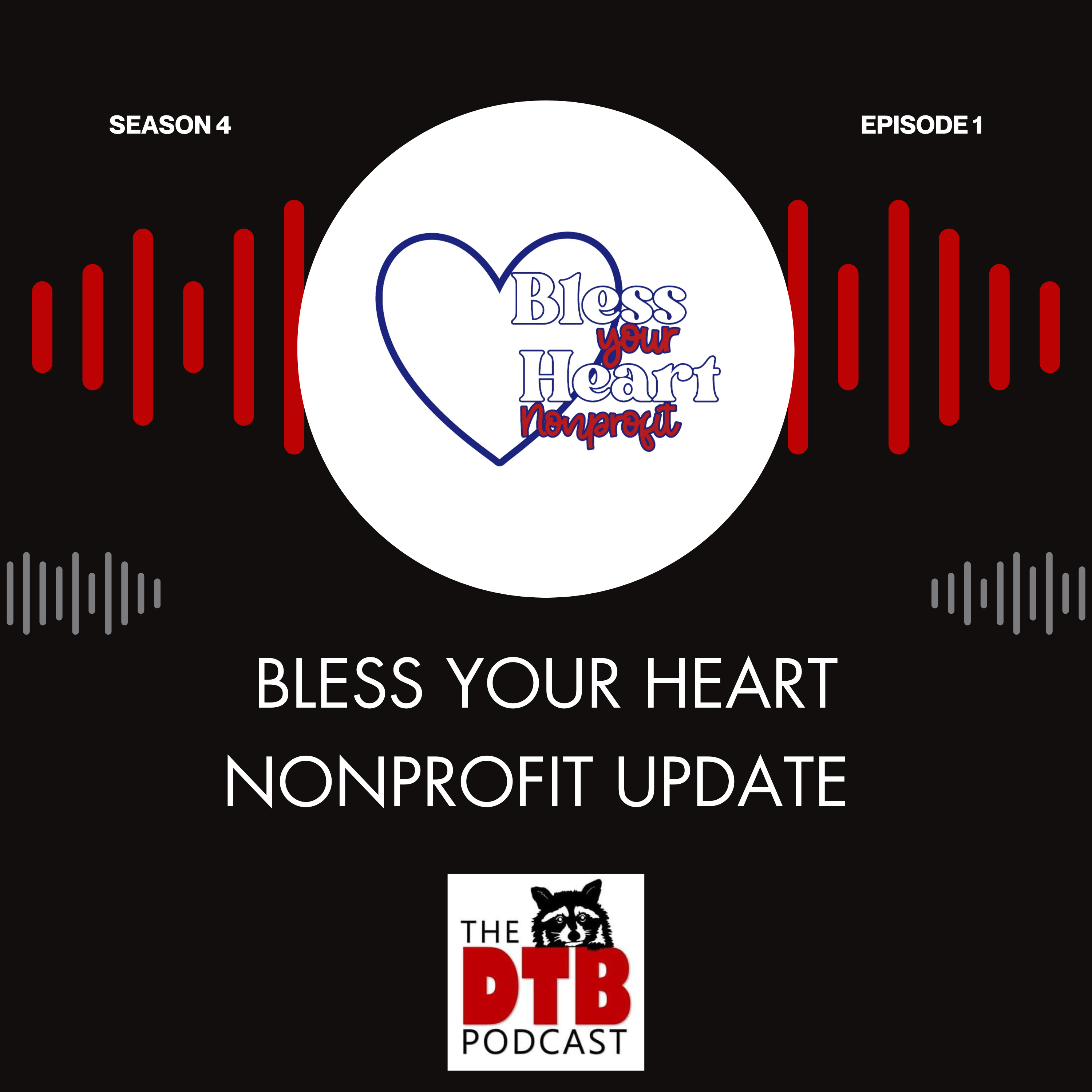 The DTB Podcast, Presented by Bless Your Heart Nonprofit Corporation