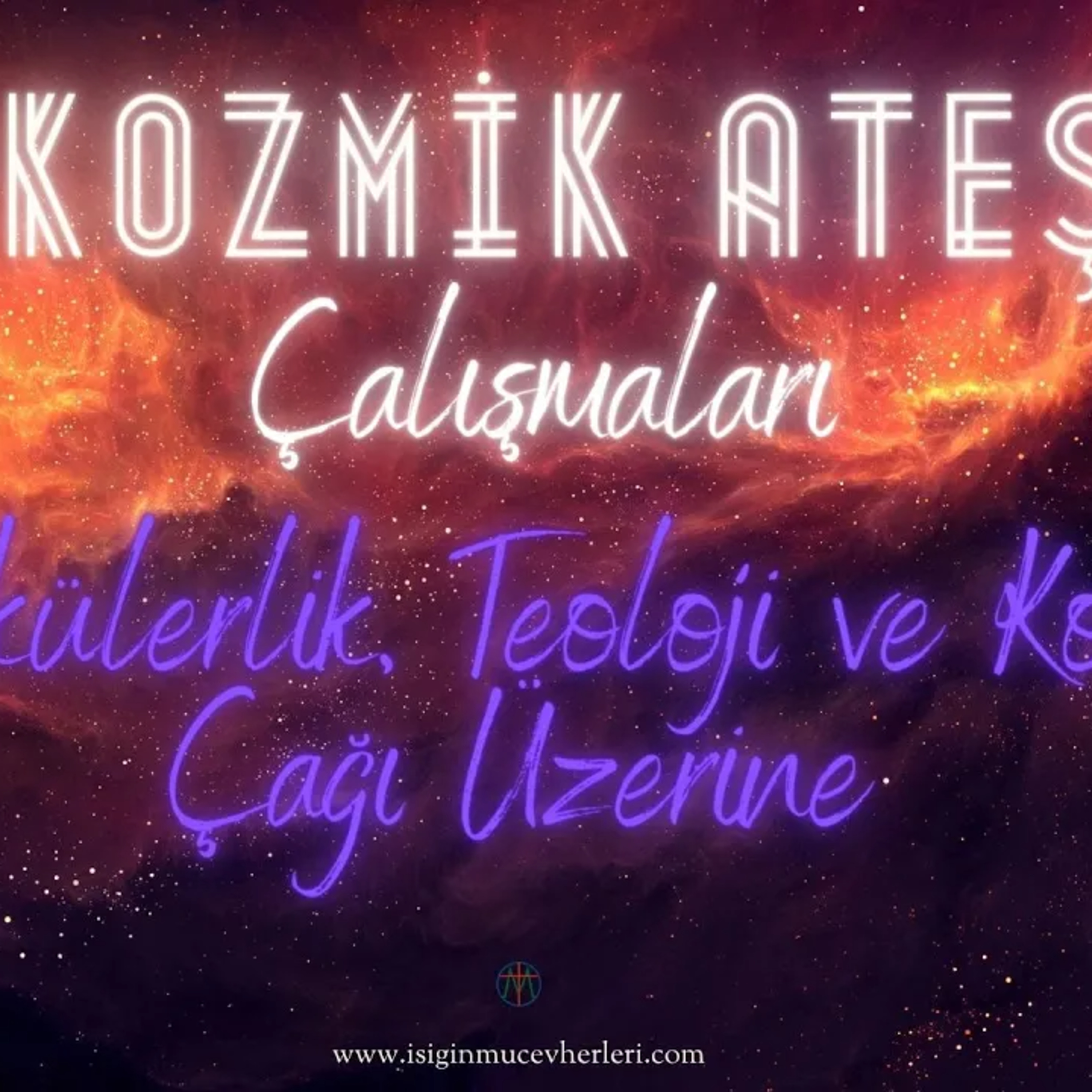 TCF - Kozmik Ateş Üzerine Bir İnceleme : Sekülerlik, Teoloji ve Kova Çağındaki Spiritüel Anlayışlar