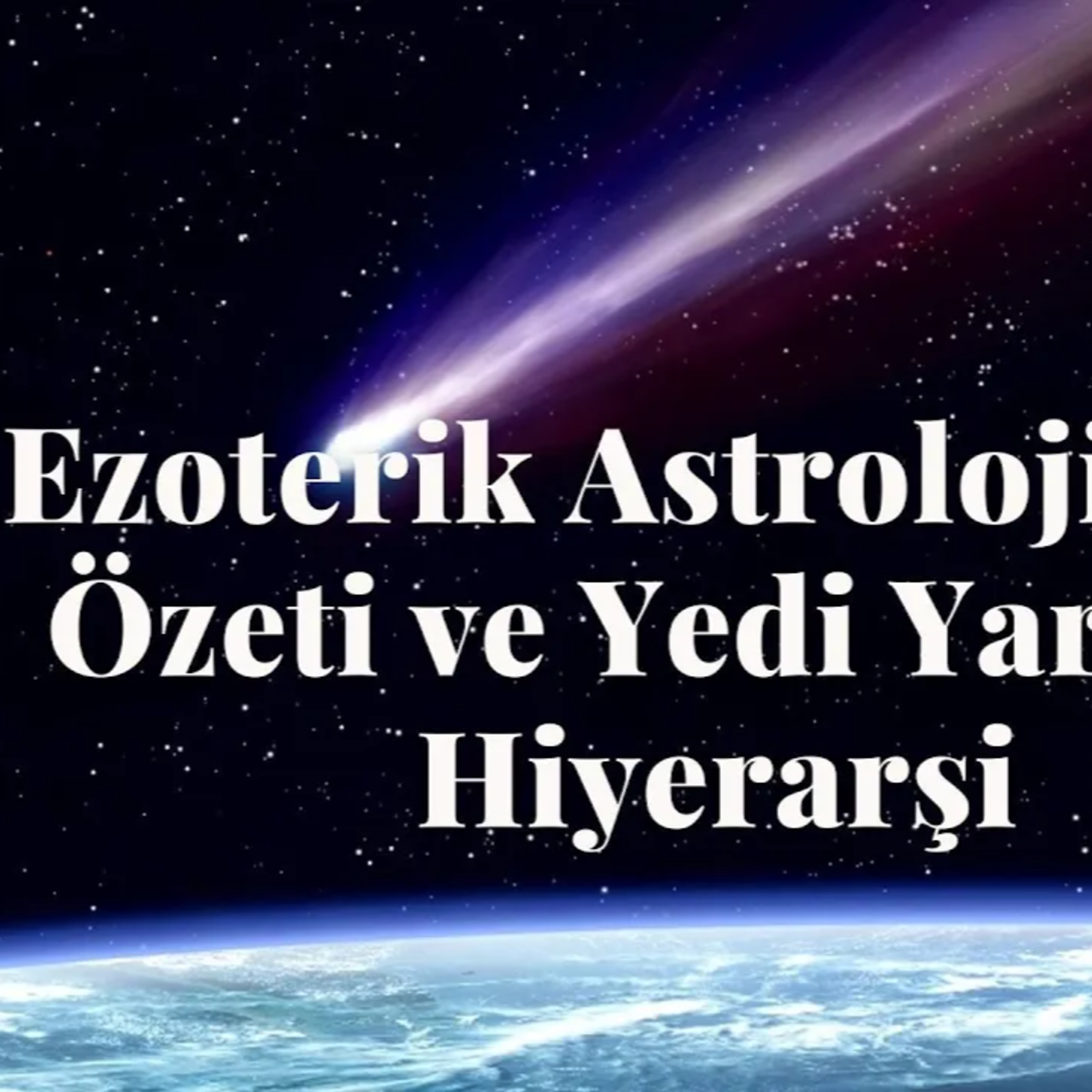 Ezoterik Astroloji Kısa Özeti ve Yedi Yaratıcı Hiyerarşi