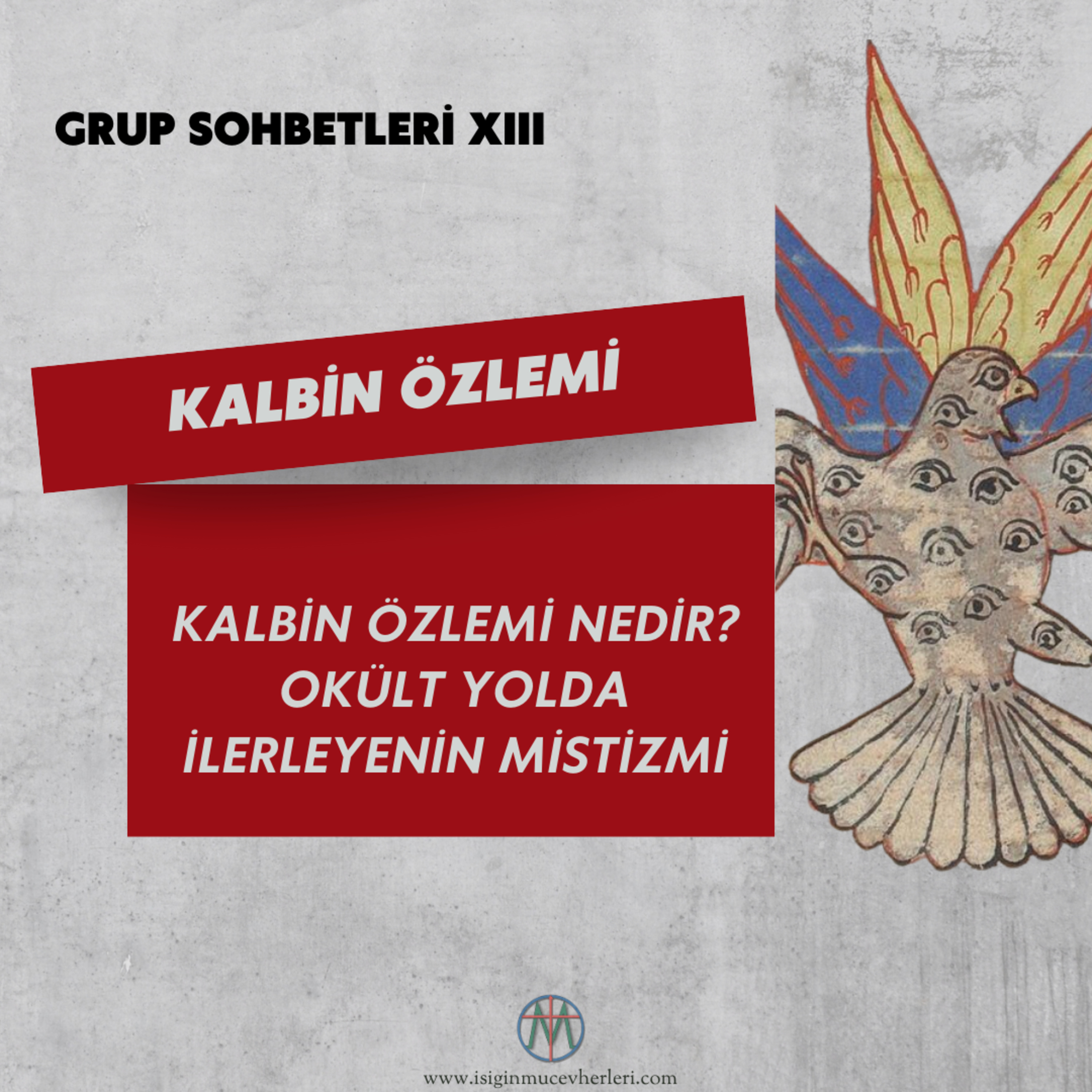 Işığın Mücevherleri Grup Sohbeti XIII Kalbin Özlemi Nedir? Okült Yolda İlerleyenin Mistizmi