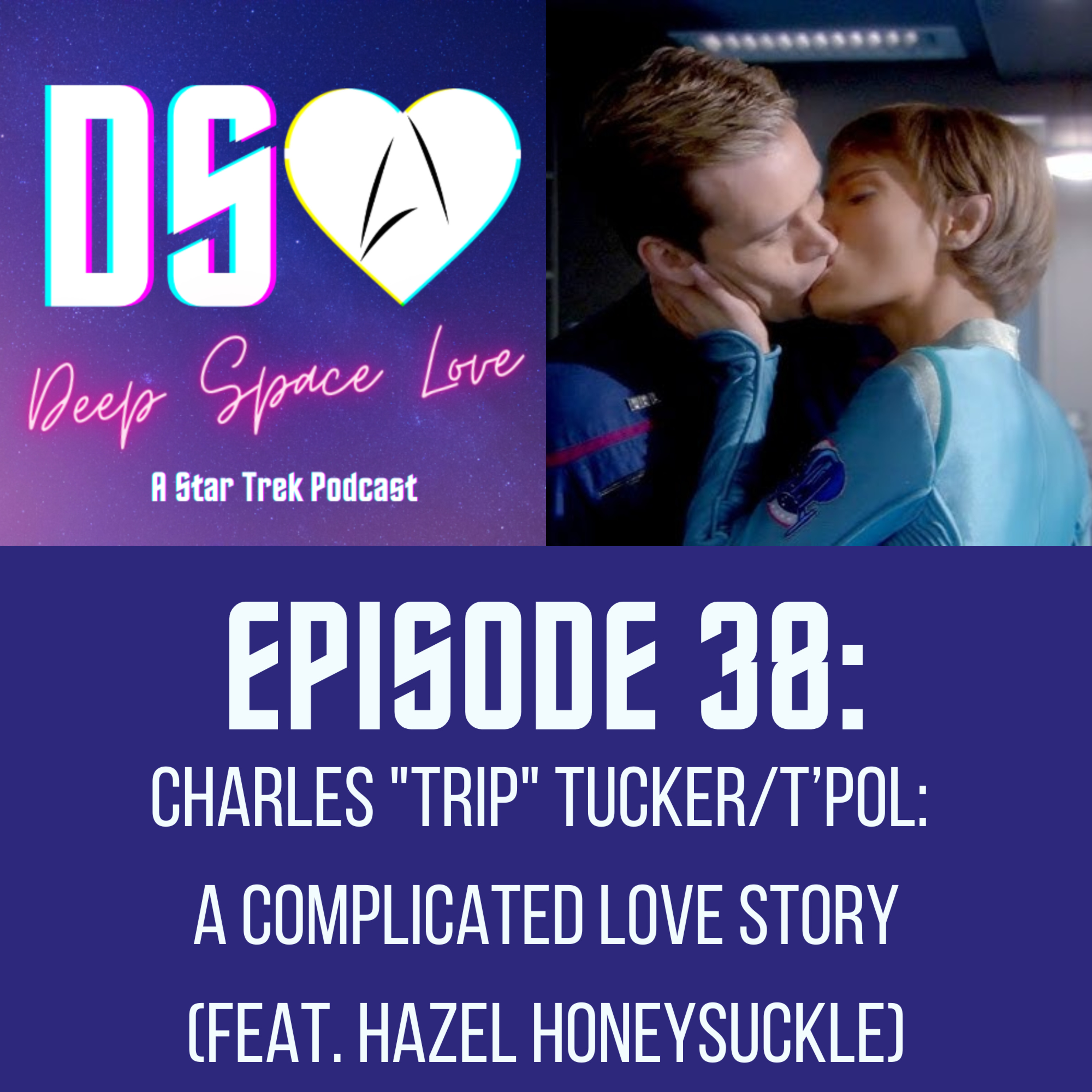 38. CHARLES "TRIP" TUCKER/T’POL: A Complicated Love Story (feat. Hazel Honeysuckle)