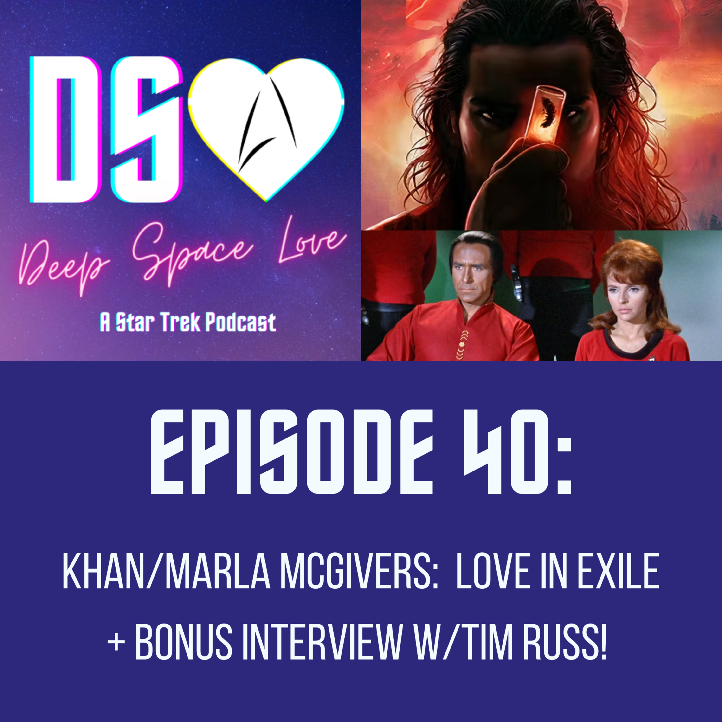 40. KHAN/MARLA McGIVERS: Love in Exile + Bonus interview/Tim Russ!