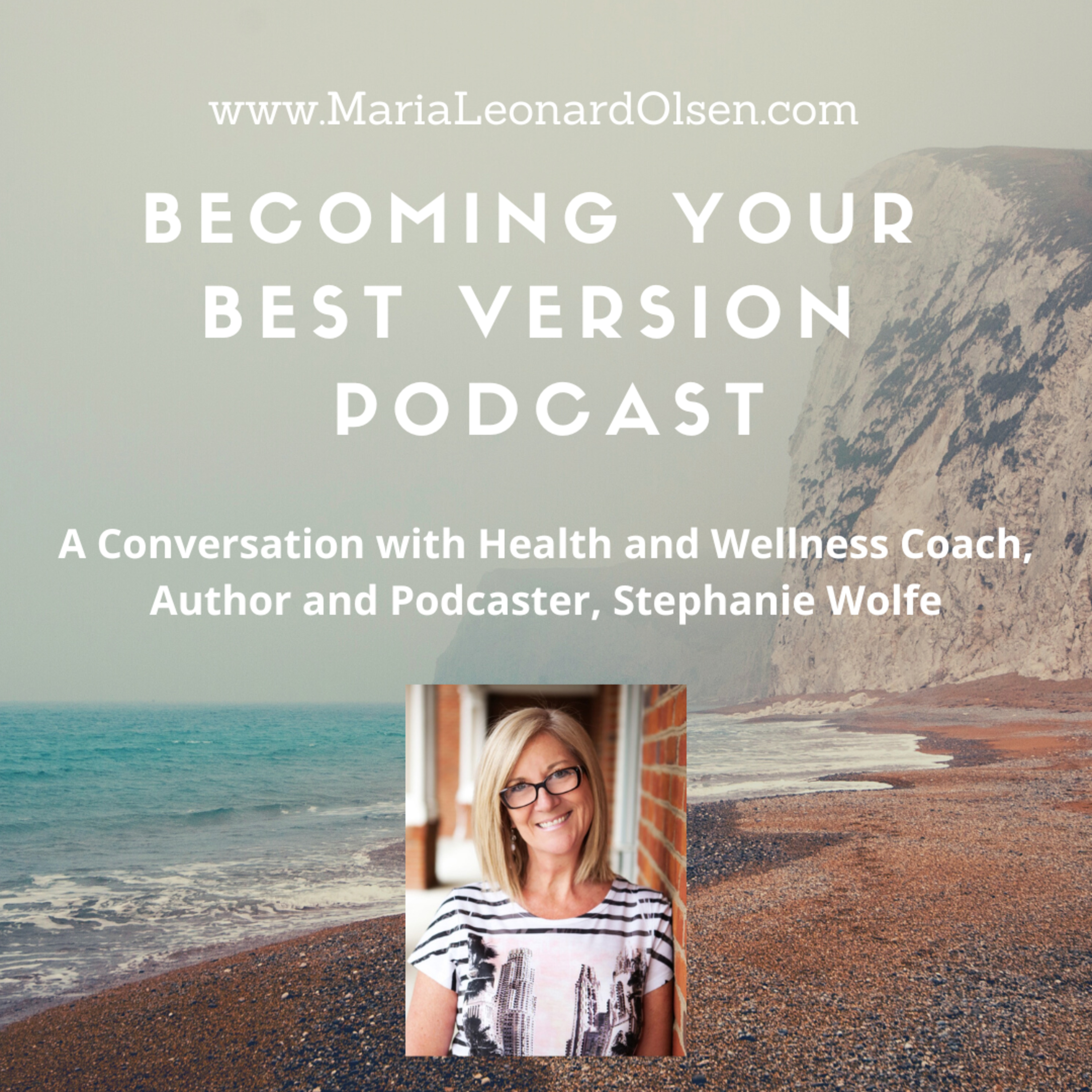 A Conversation with Health and Wellness Coach, Author and Podcaster, Stephanie Wolfe episode artwork