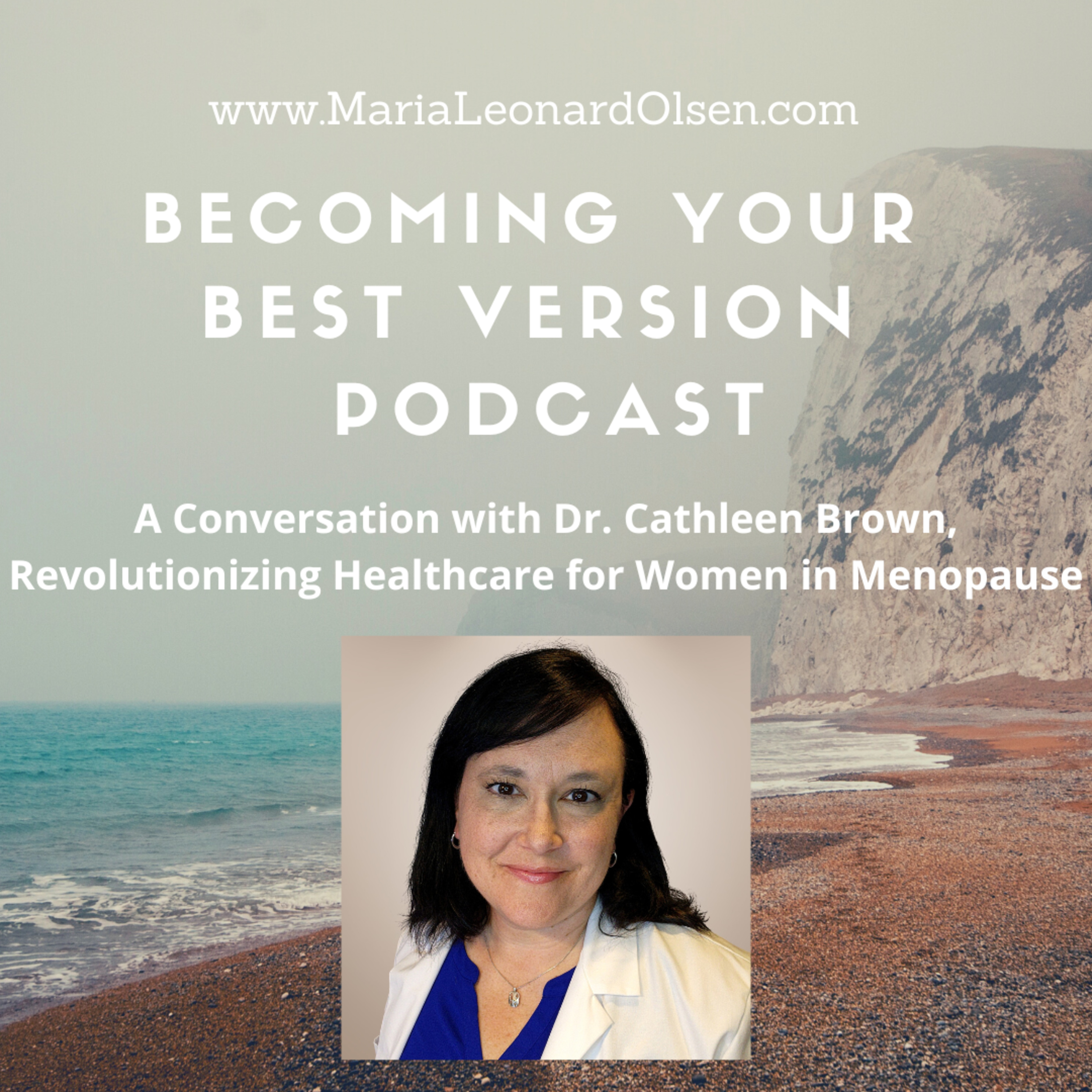 A Conversation with Dr. Cathleen Brown, Revolutionizing Healthcare for Women in Menopause episode artwork