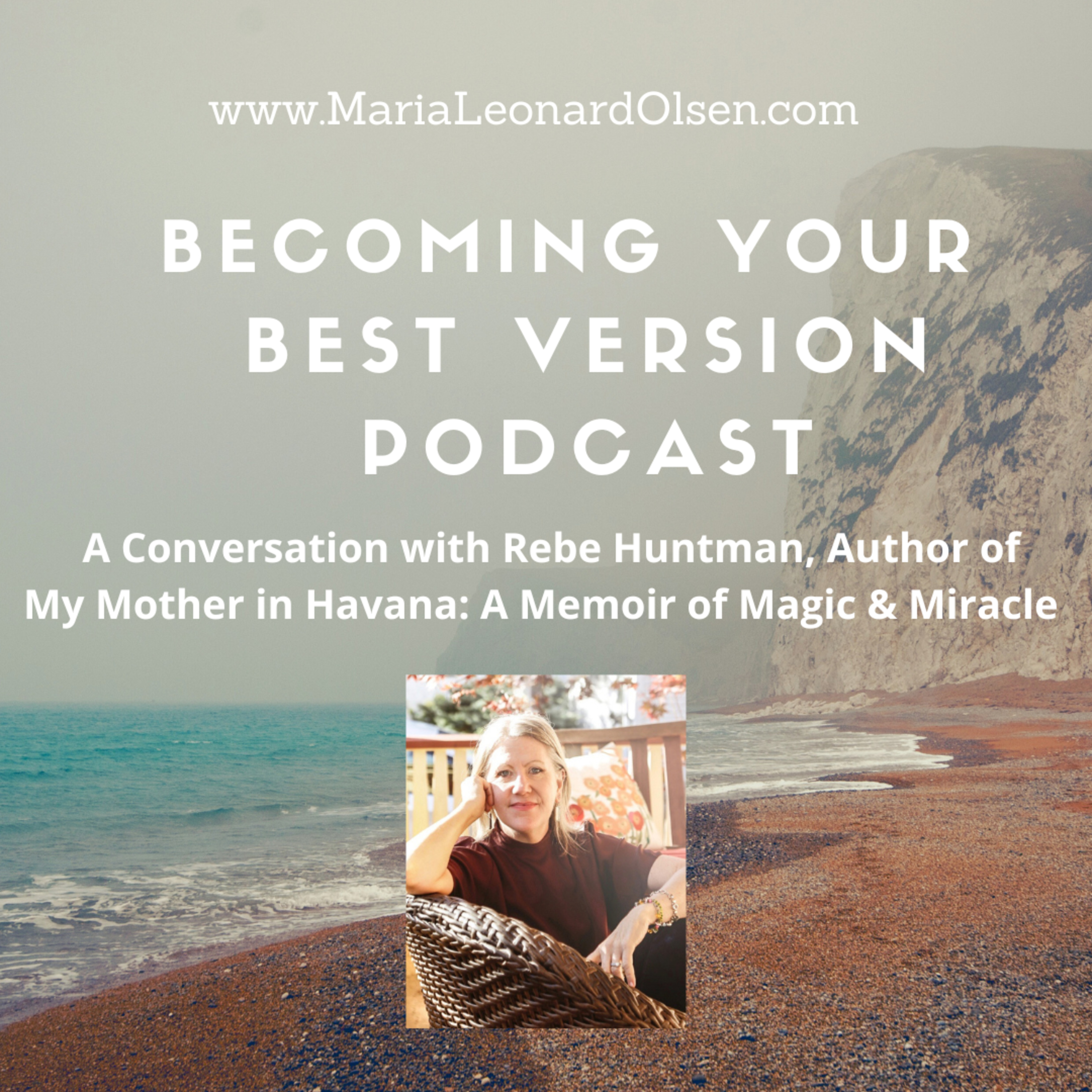 A Conversation with Rebe Huntman, Author of My Mother in Havana: A Memoir of Magic & Miracle  episode artwork