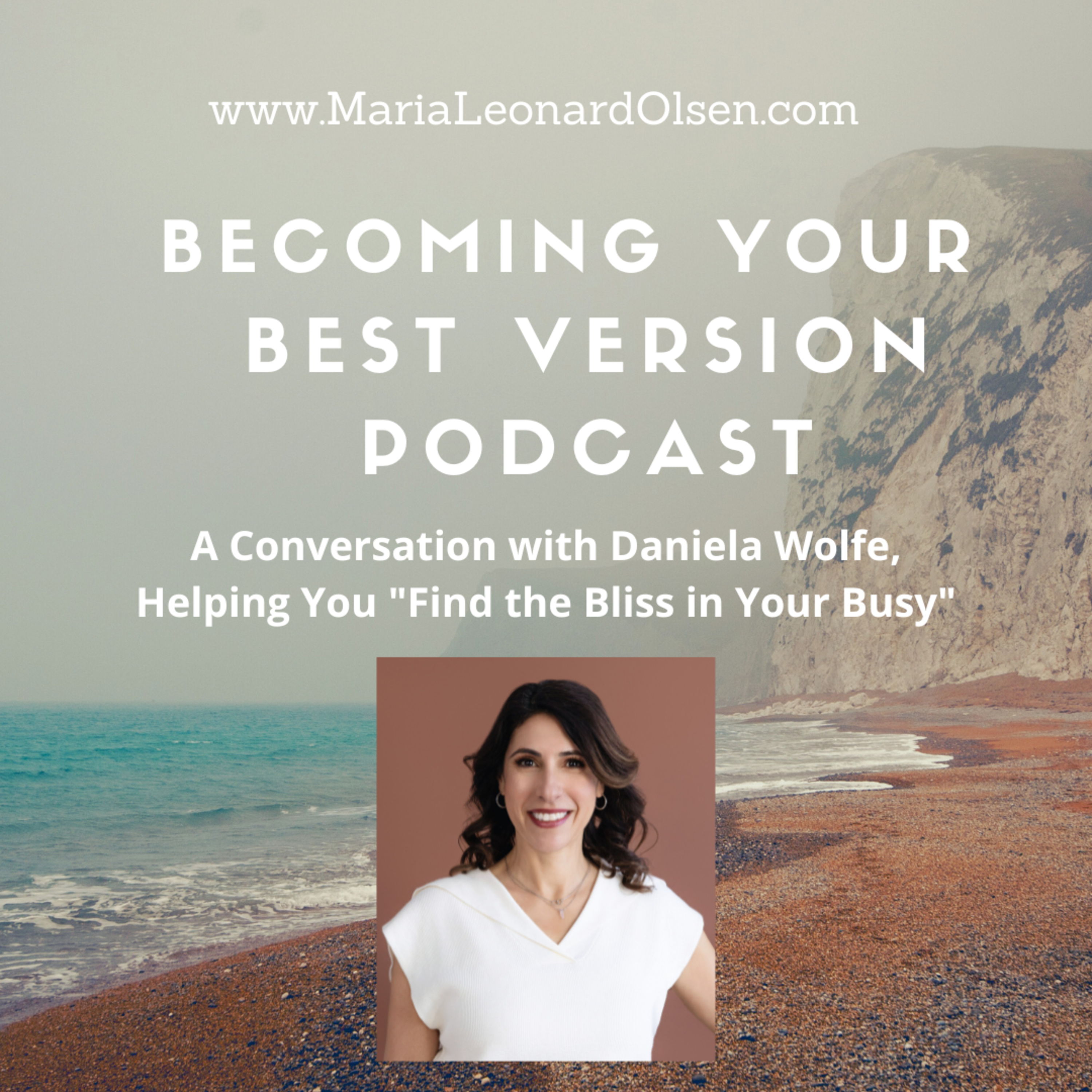 A Conversation with Daniela Wolfe, Helping You "Find the Bliss in Your Busy" episode artwork