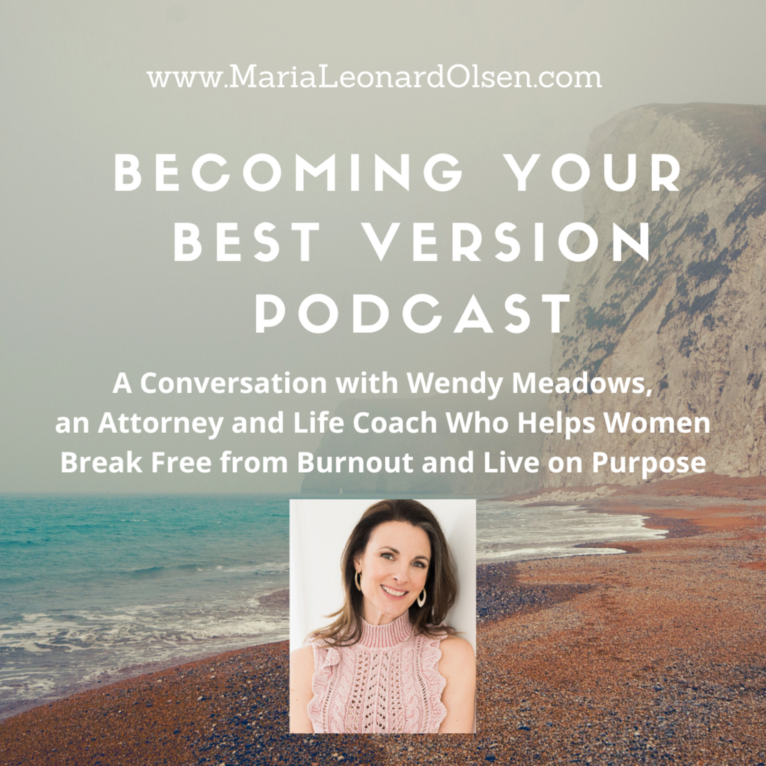 A Conversation with Wendy Meadows, an Attorney and Life Coach Who Helps Women Break Free from Burnout and Live on Purpose