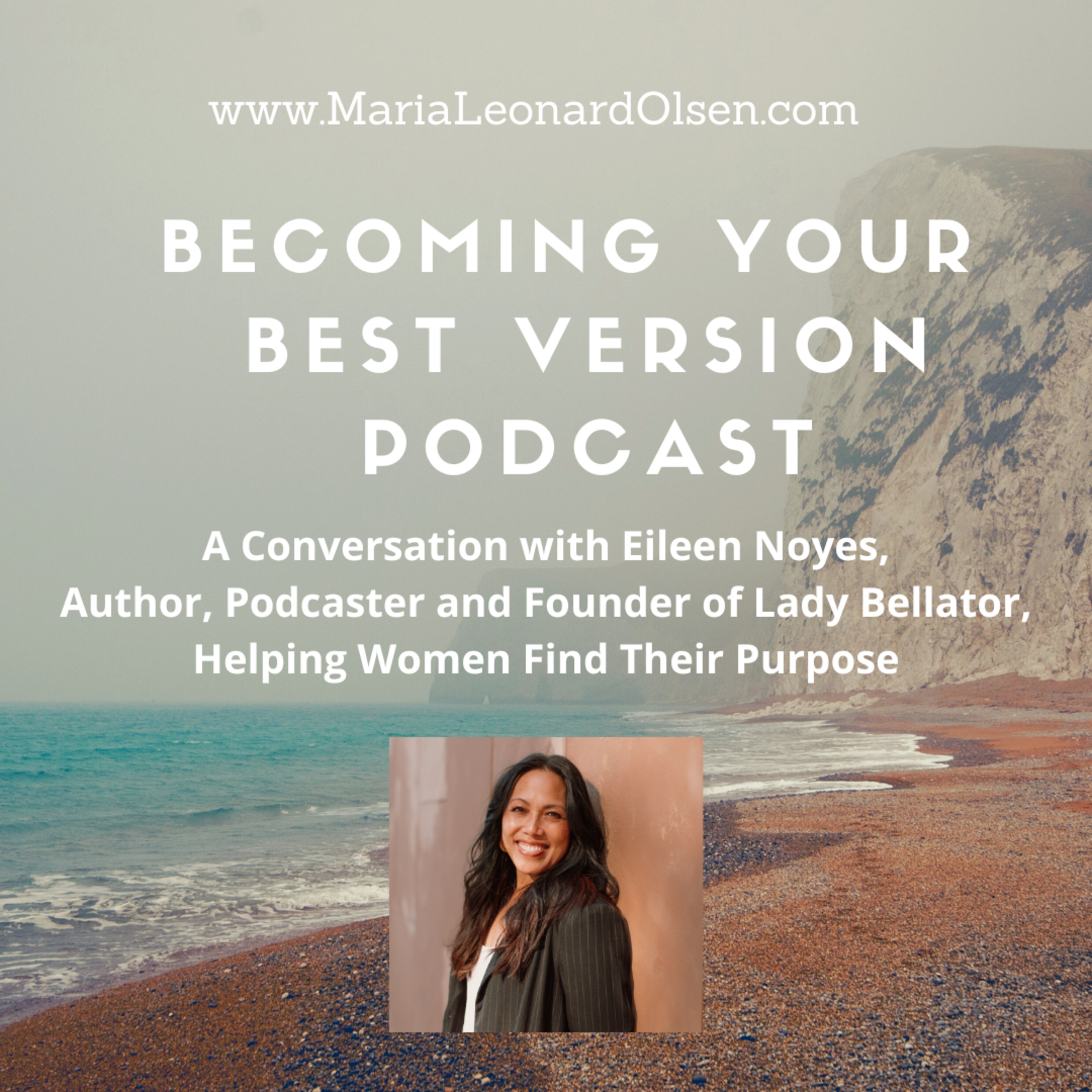 A Conversation with Eileen Noyes, Author, Podcaster and Founder of Lady Bellator, Helping Women Find Their Purpose