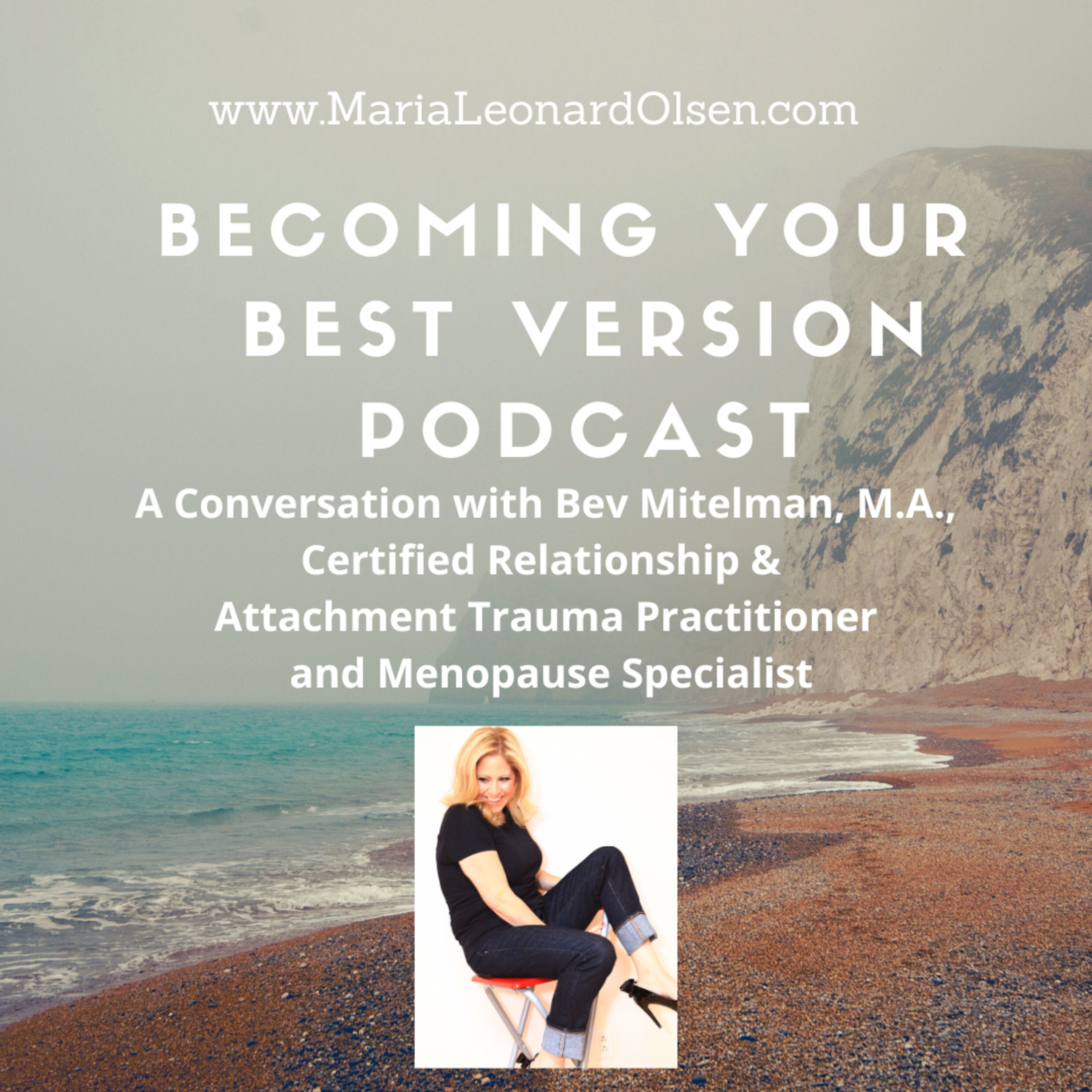 A Conversation with Bev Mitelman, M.A., Certified Relationship & Attachment Trauma Practitioner and Menopause Specialist