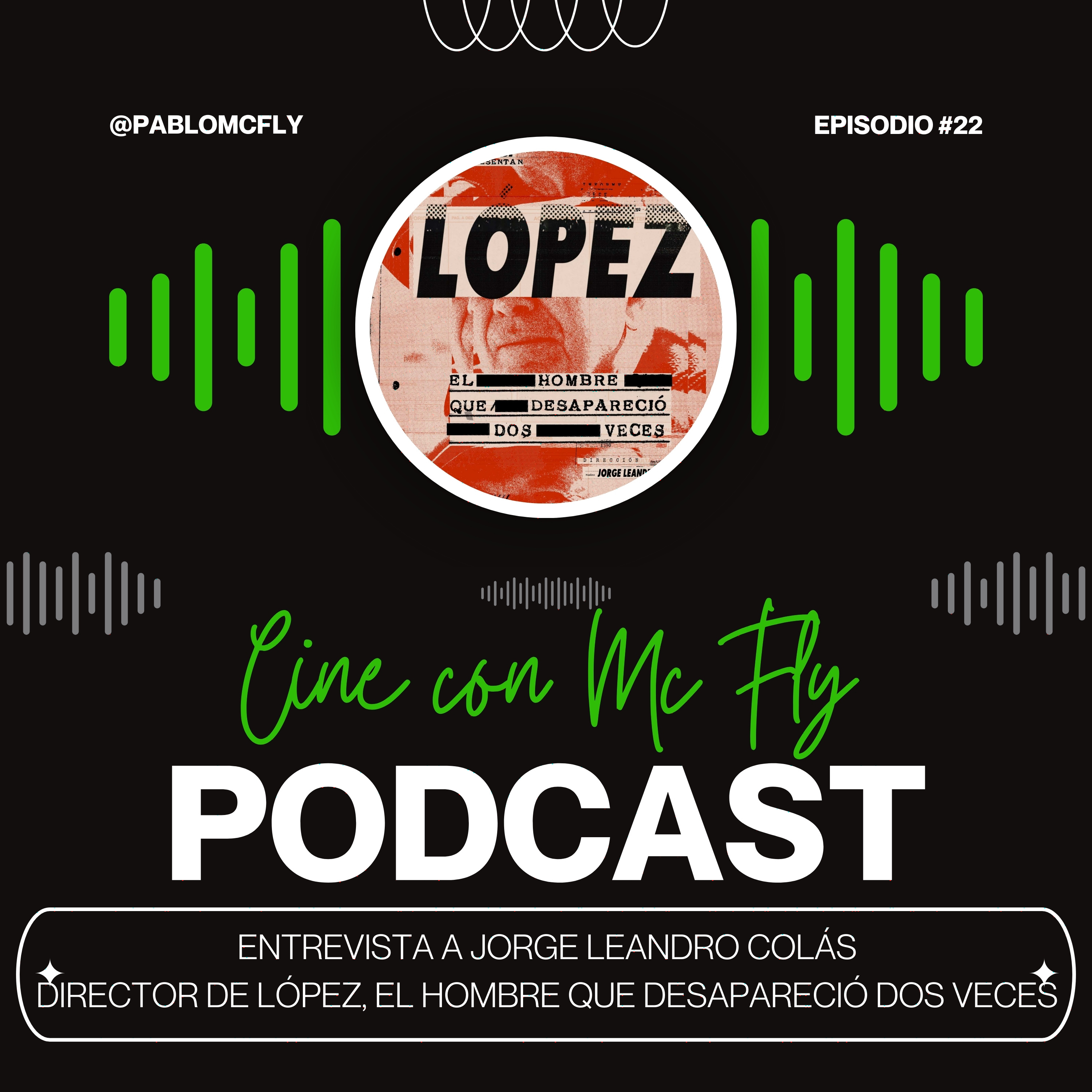 Entrevista a Jorge Leandro Colás - Director de LOPEZ EL HOMBRE QUE DESAPARECIO DOS VECES episode artwork